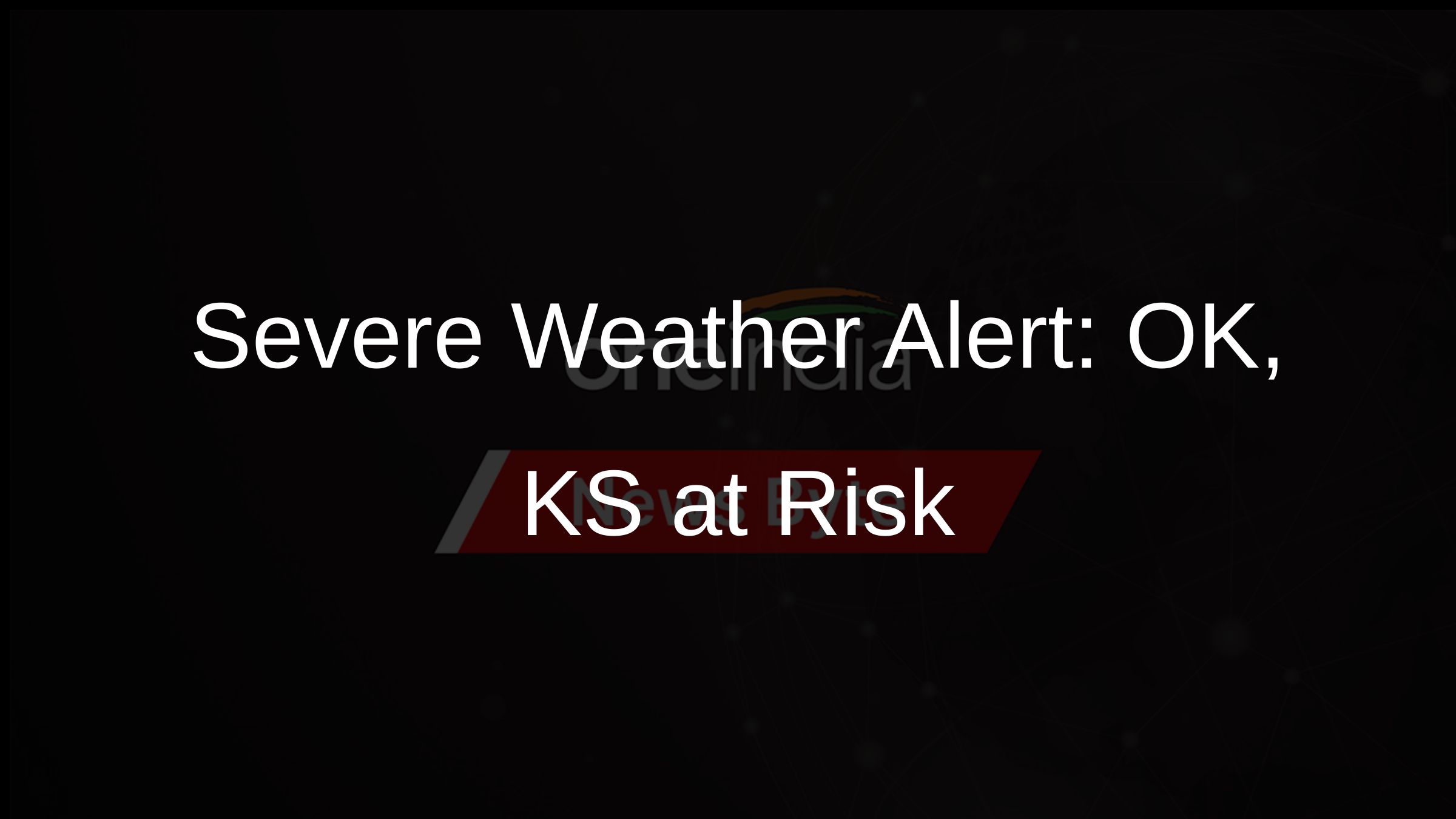 Severe Weather Alert: OK, KS at Risk Severe Weather Alert: OK, KS at Risk
