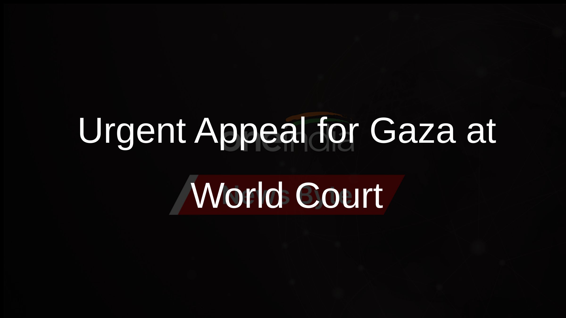 Urgent Appeal for Gaza at World Court