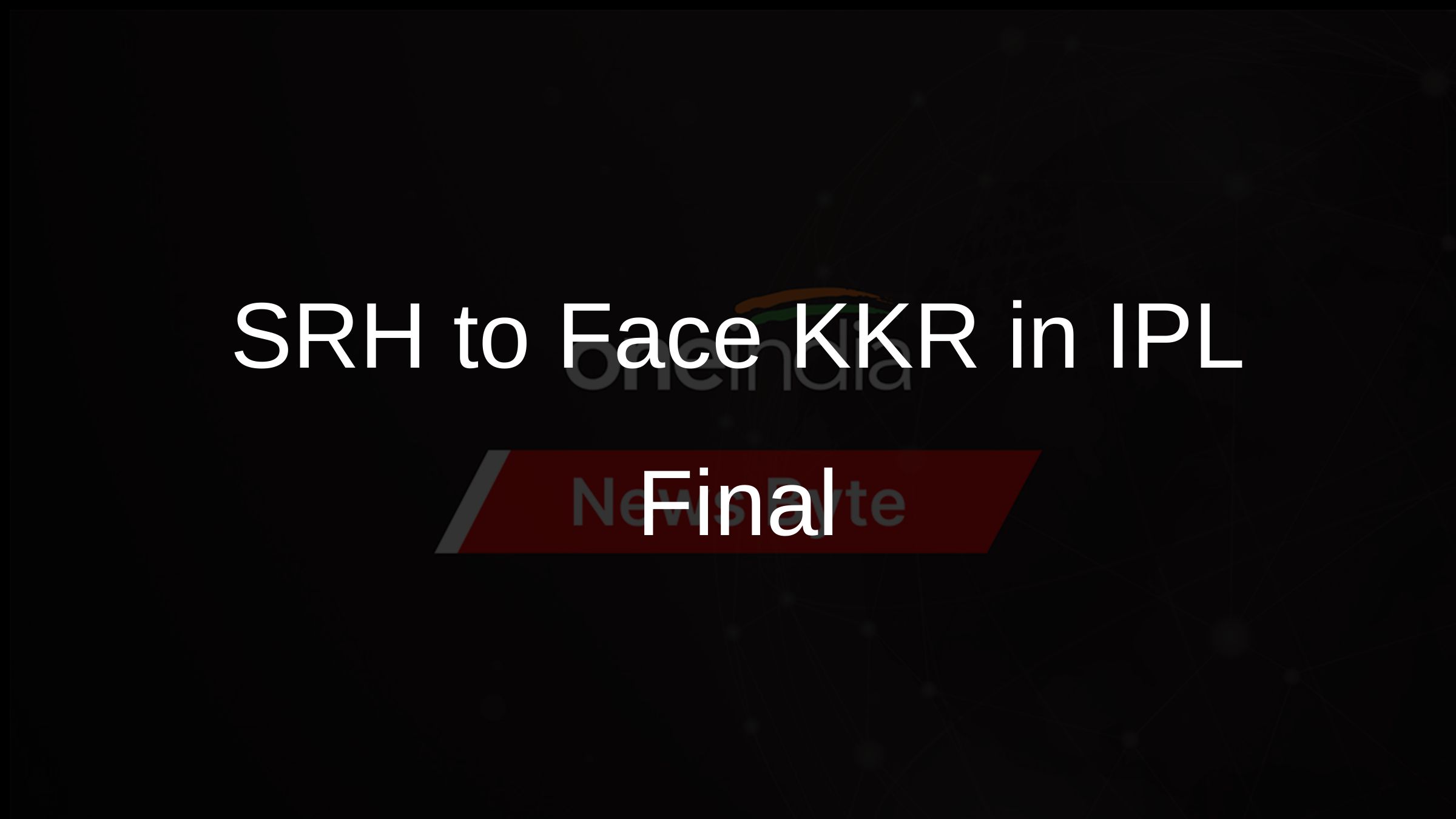 SRH to Face KKR in IPL Final