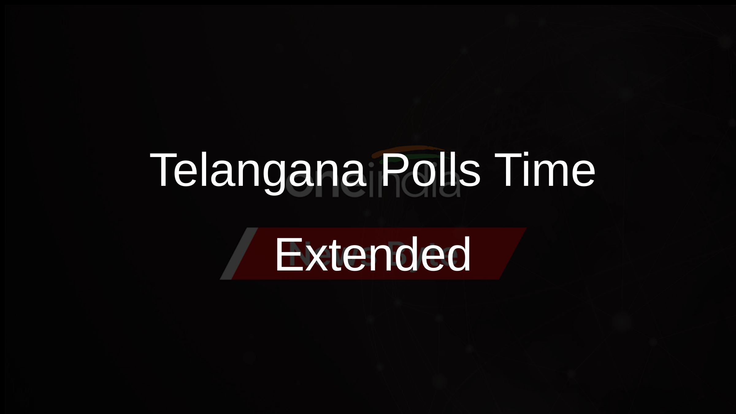 Telangana Polls Time Extended