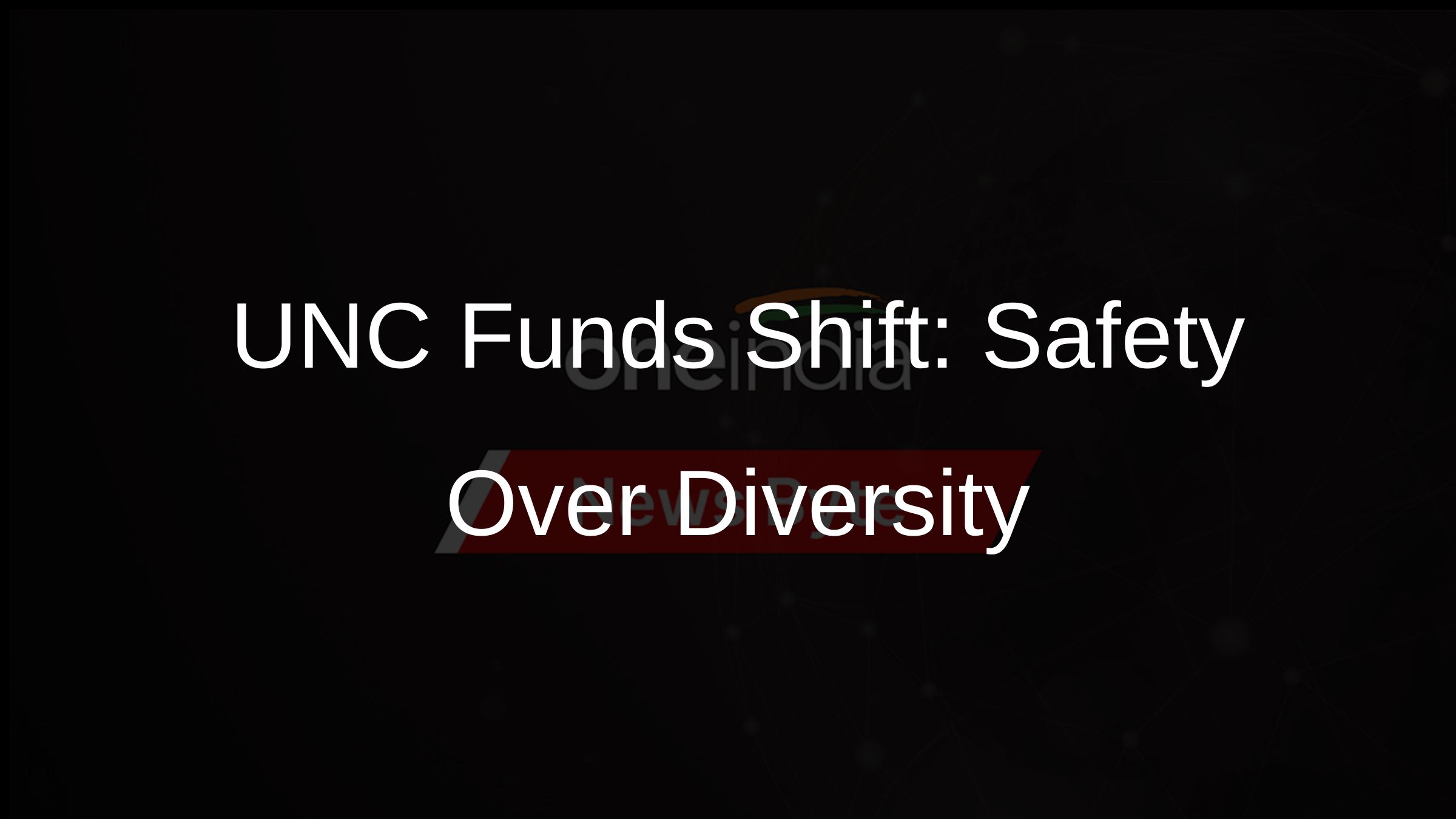 UNC Funds Shift: Safety Over Diversity