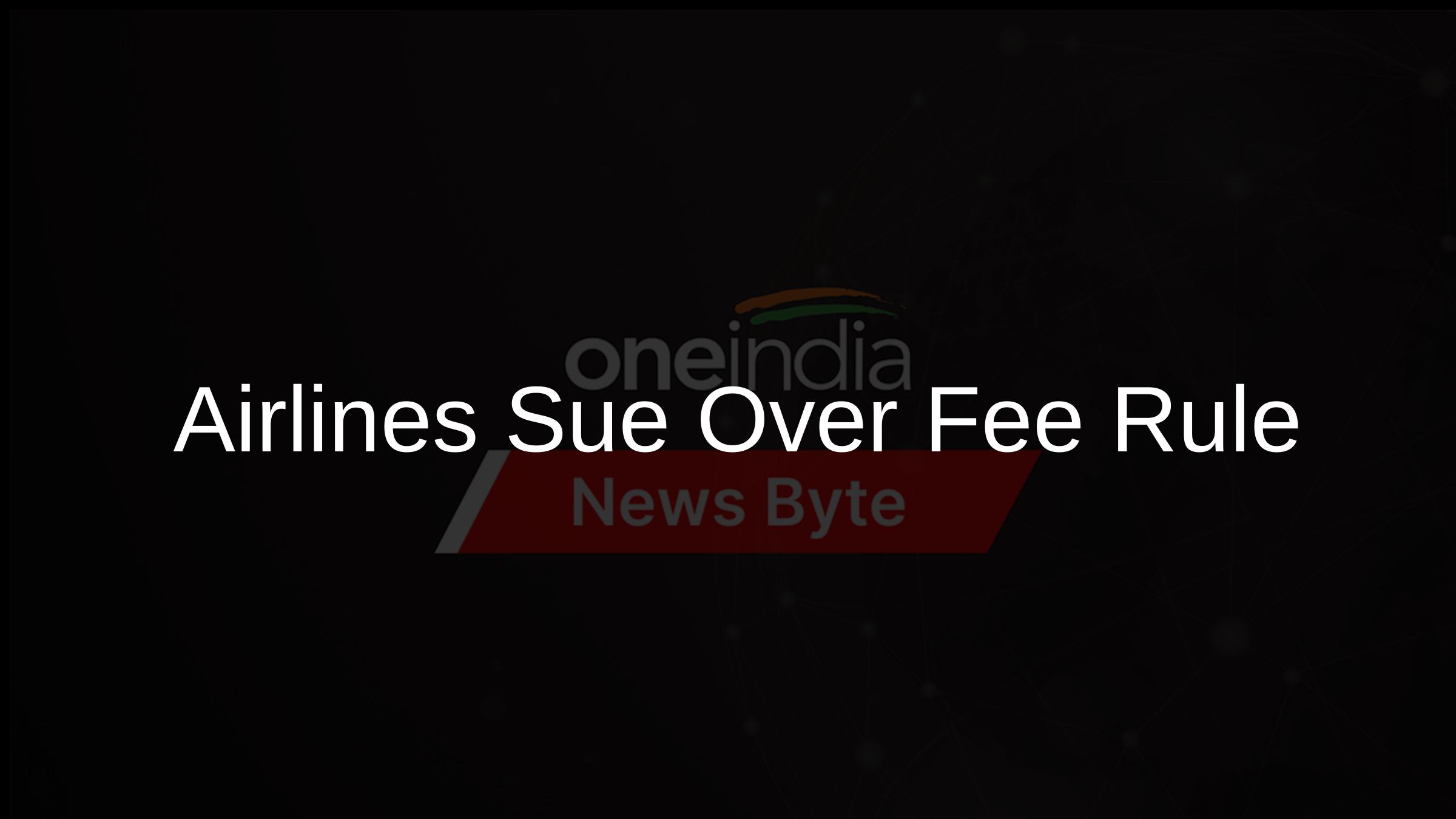 Airlines Sue Over Fee Rule