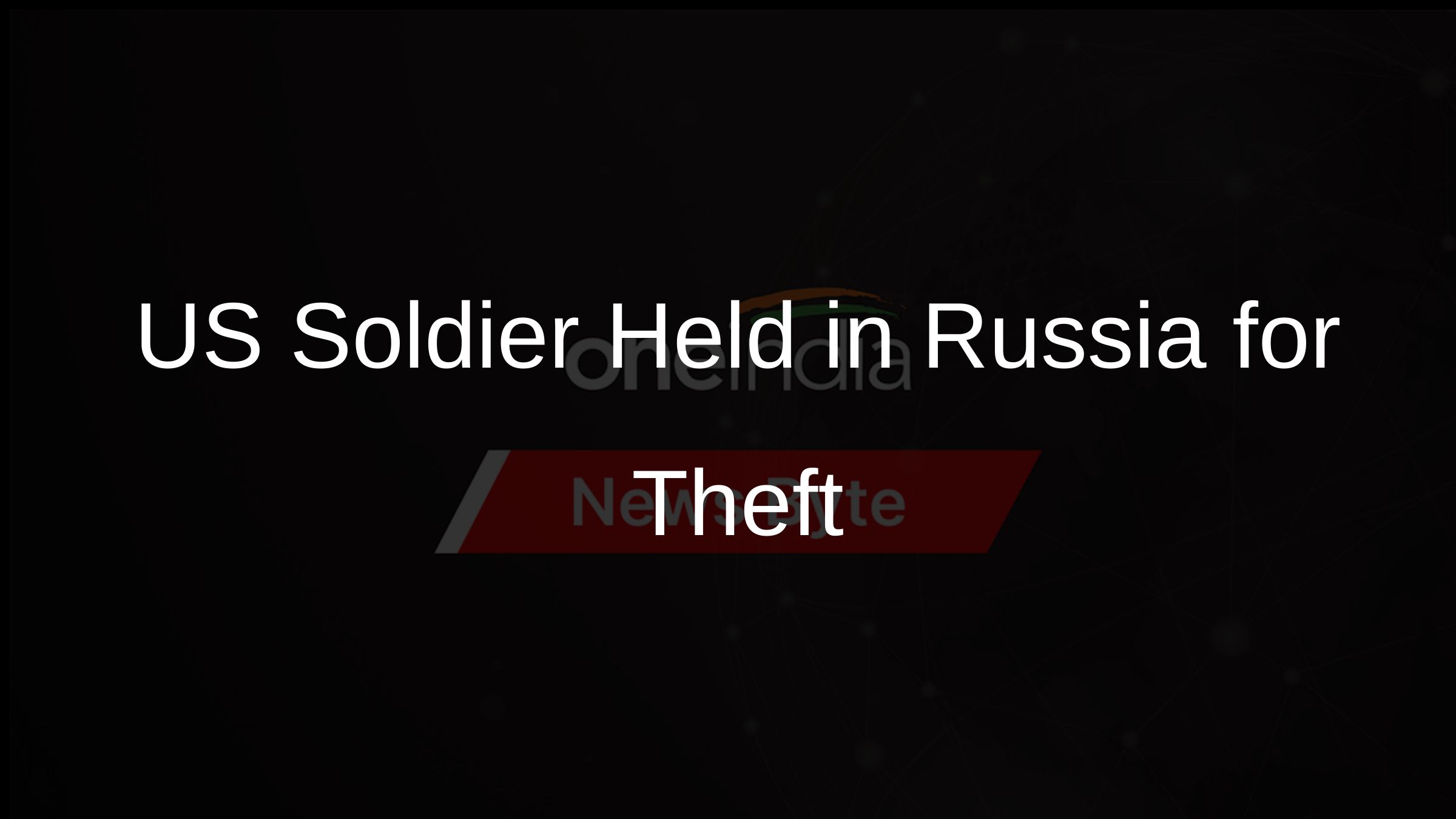US Soldier Held in Russia for Theft