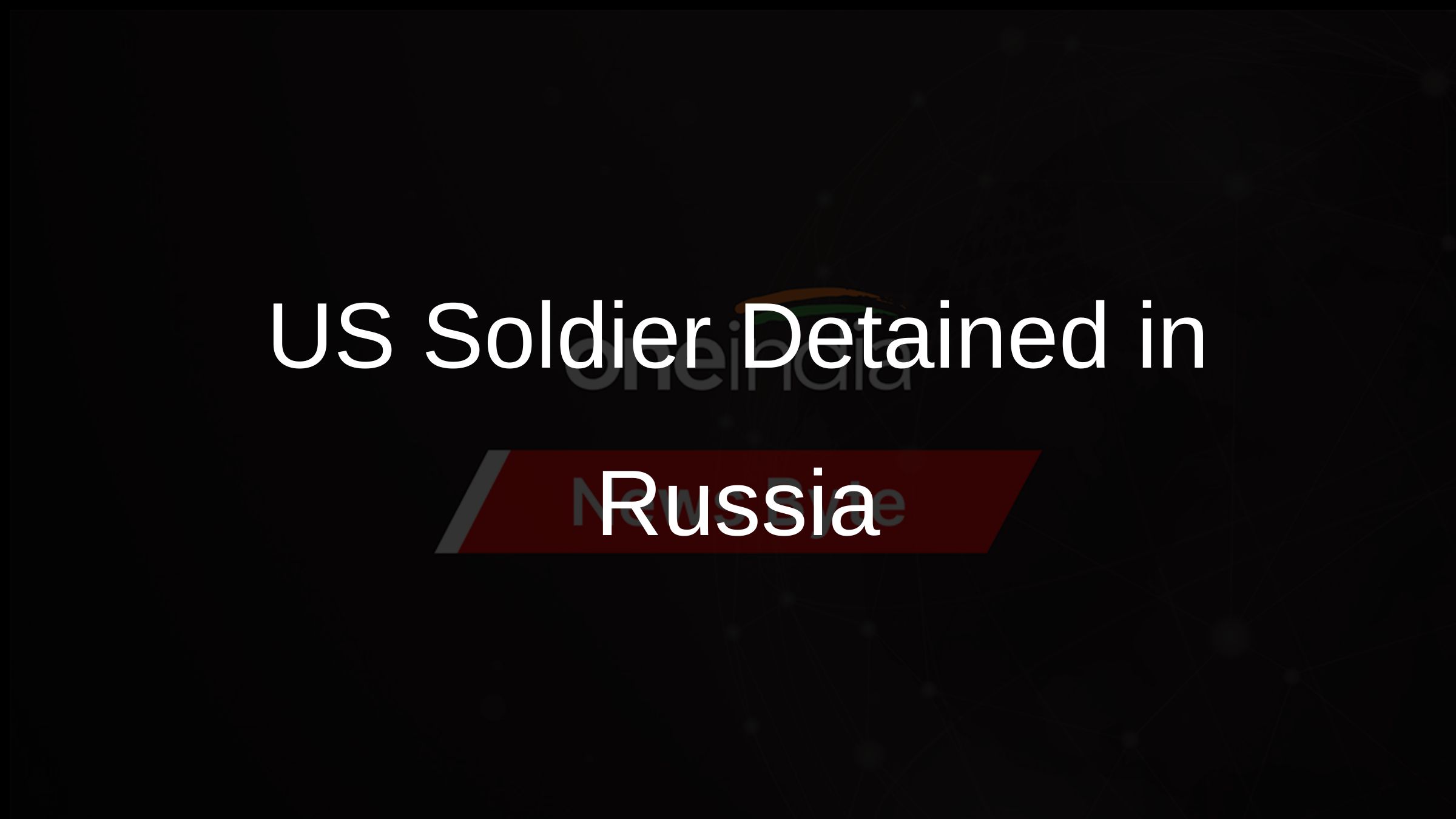 US Soldier Detained in Russia