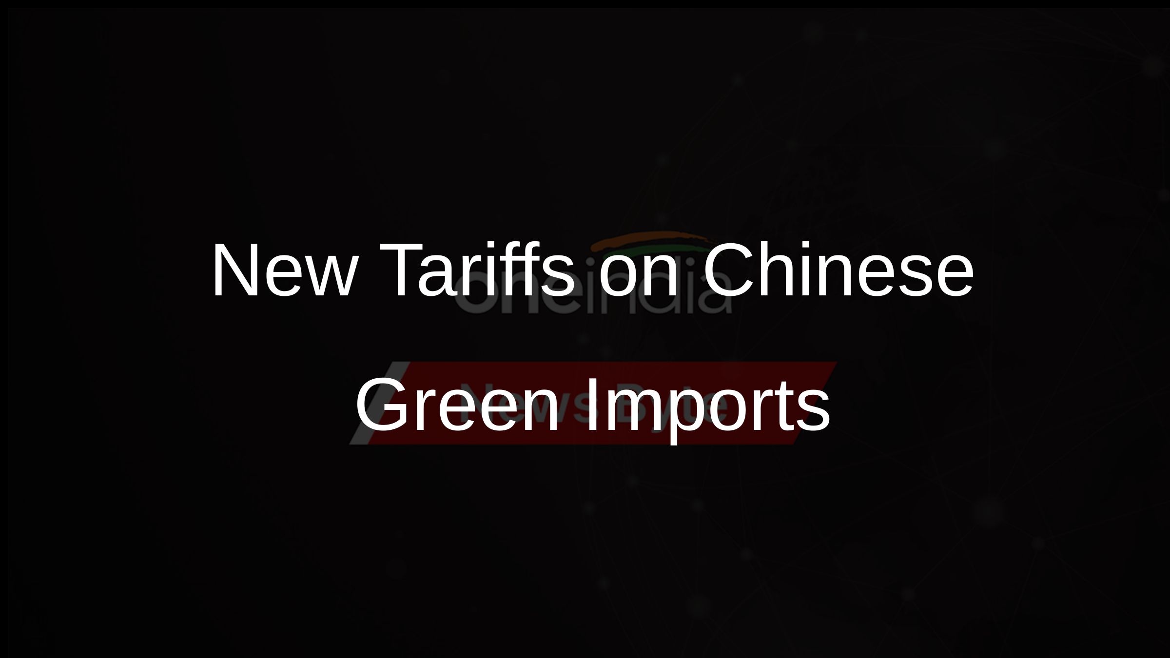 New Tariffs on Chinese Green Imports