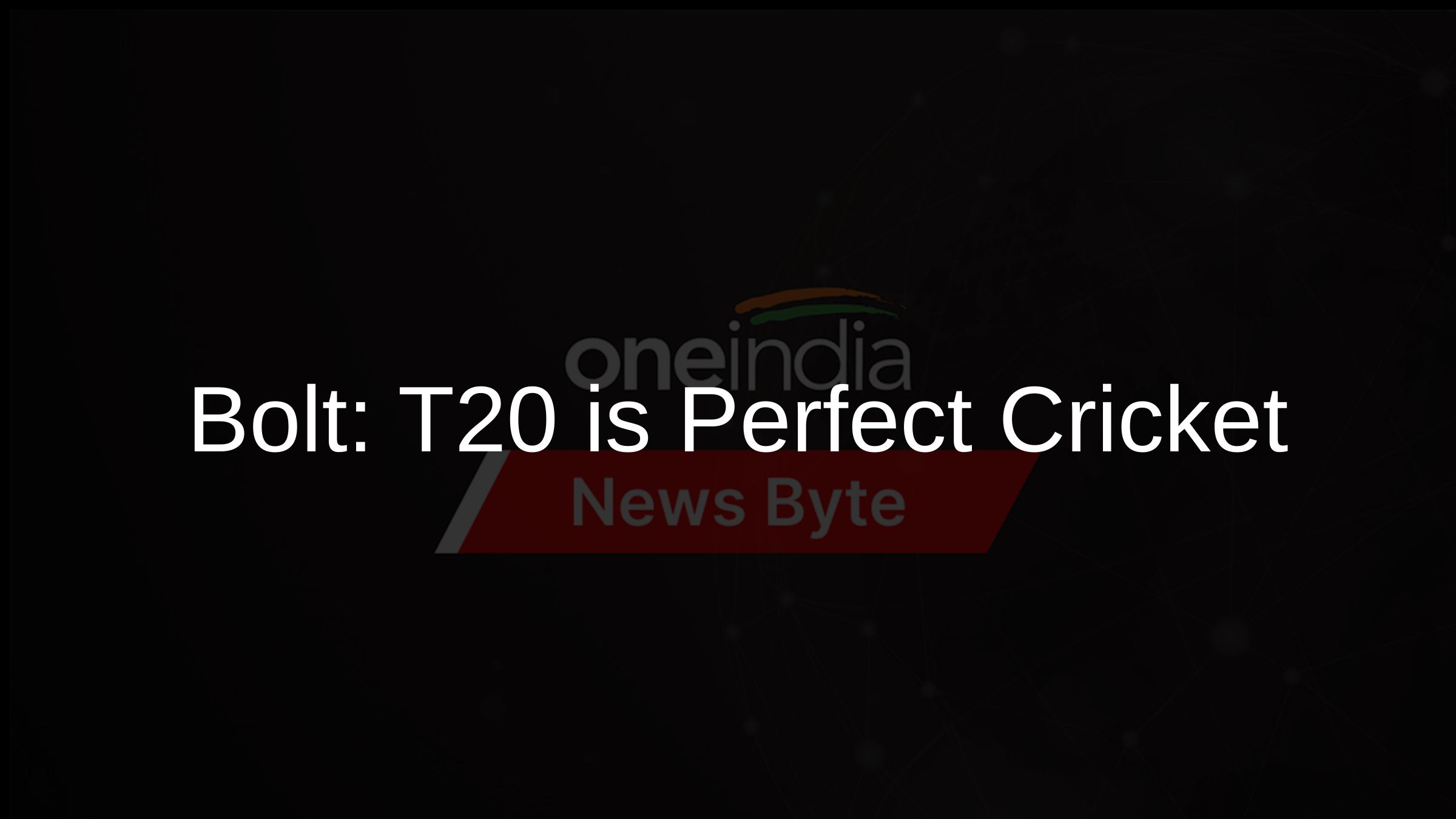 Bolt: T20 is Perfect Cricket