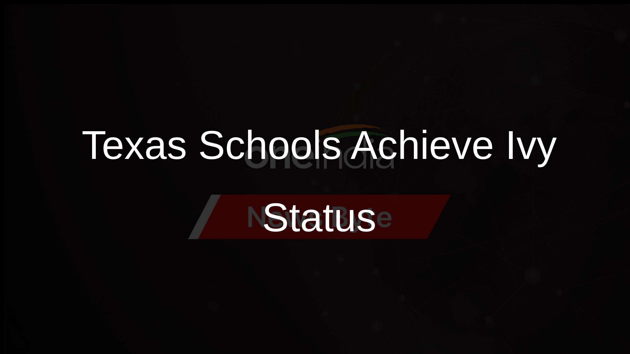 Texas Schools Achieve Ivy Status