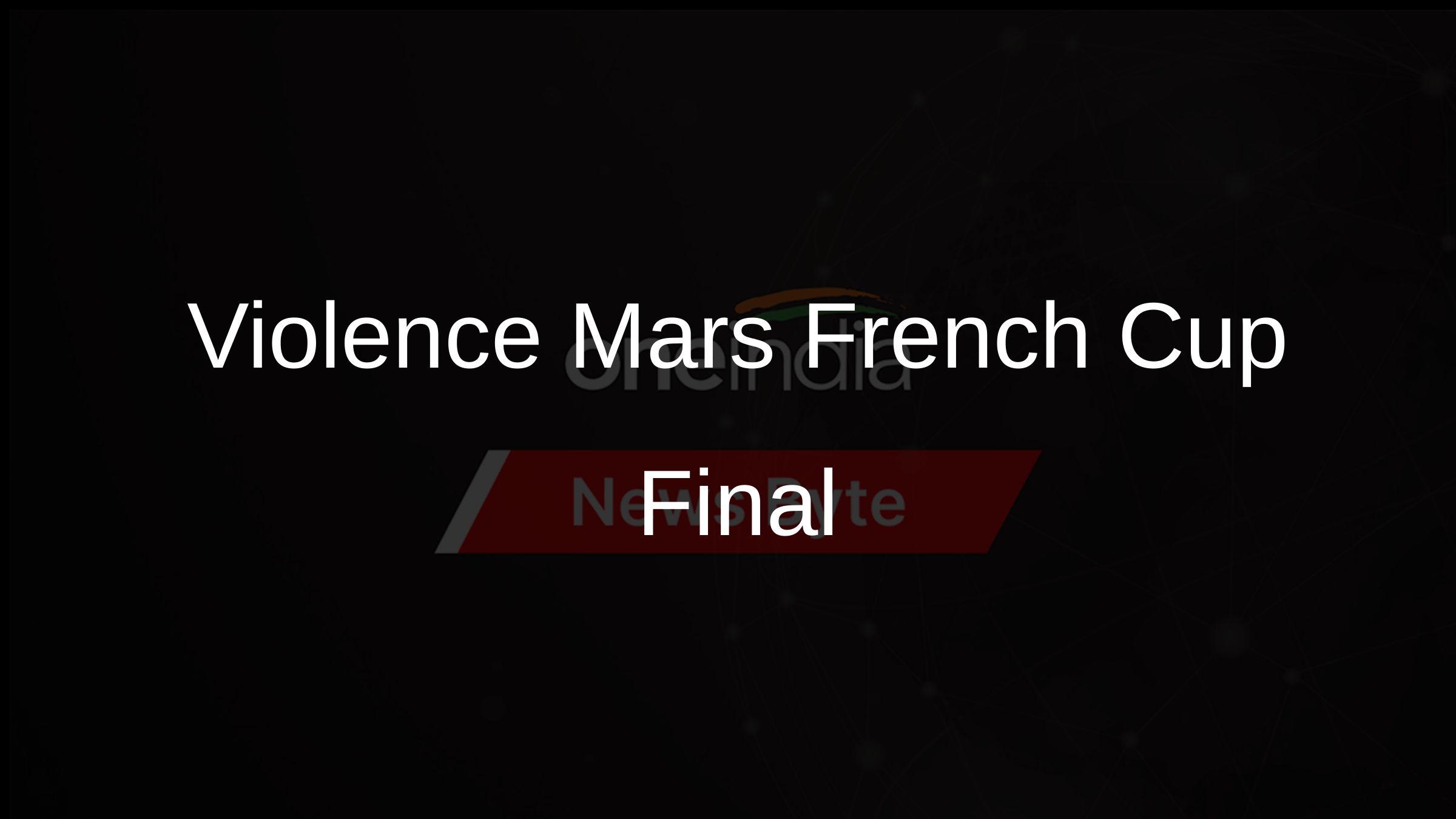 Violence Mars French Cup Final Violence Mars French Cup Final