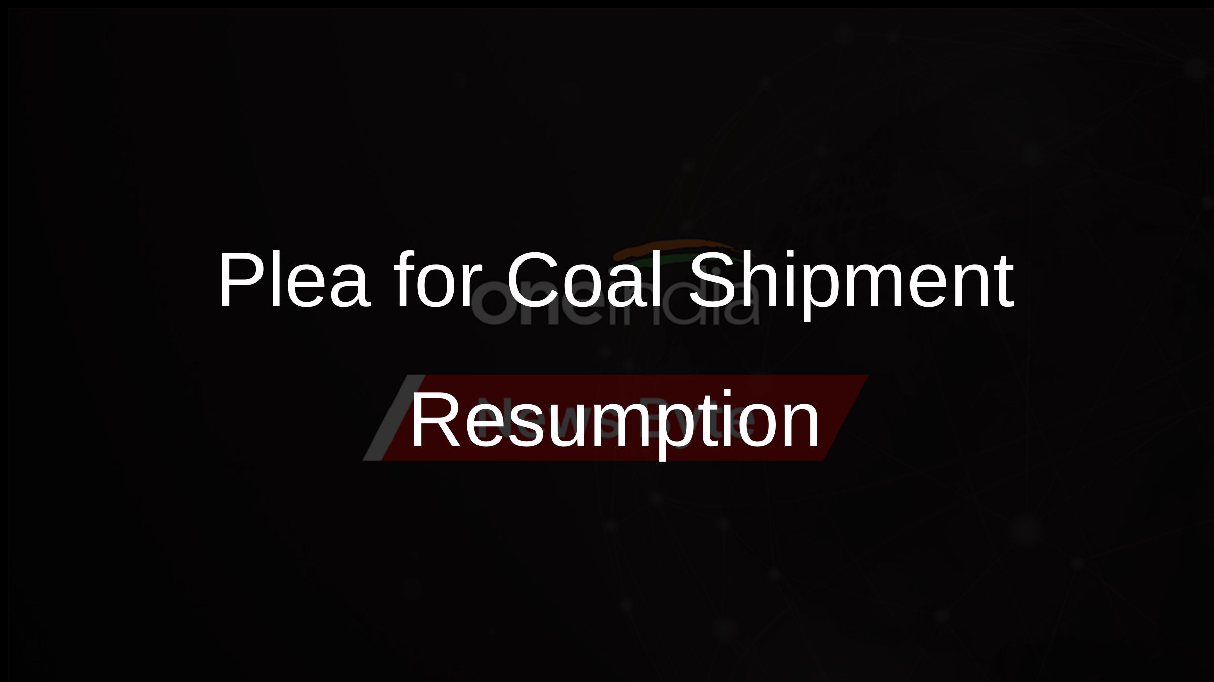 Plea for Coal Shipment Resumption