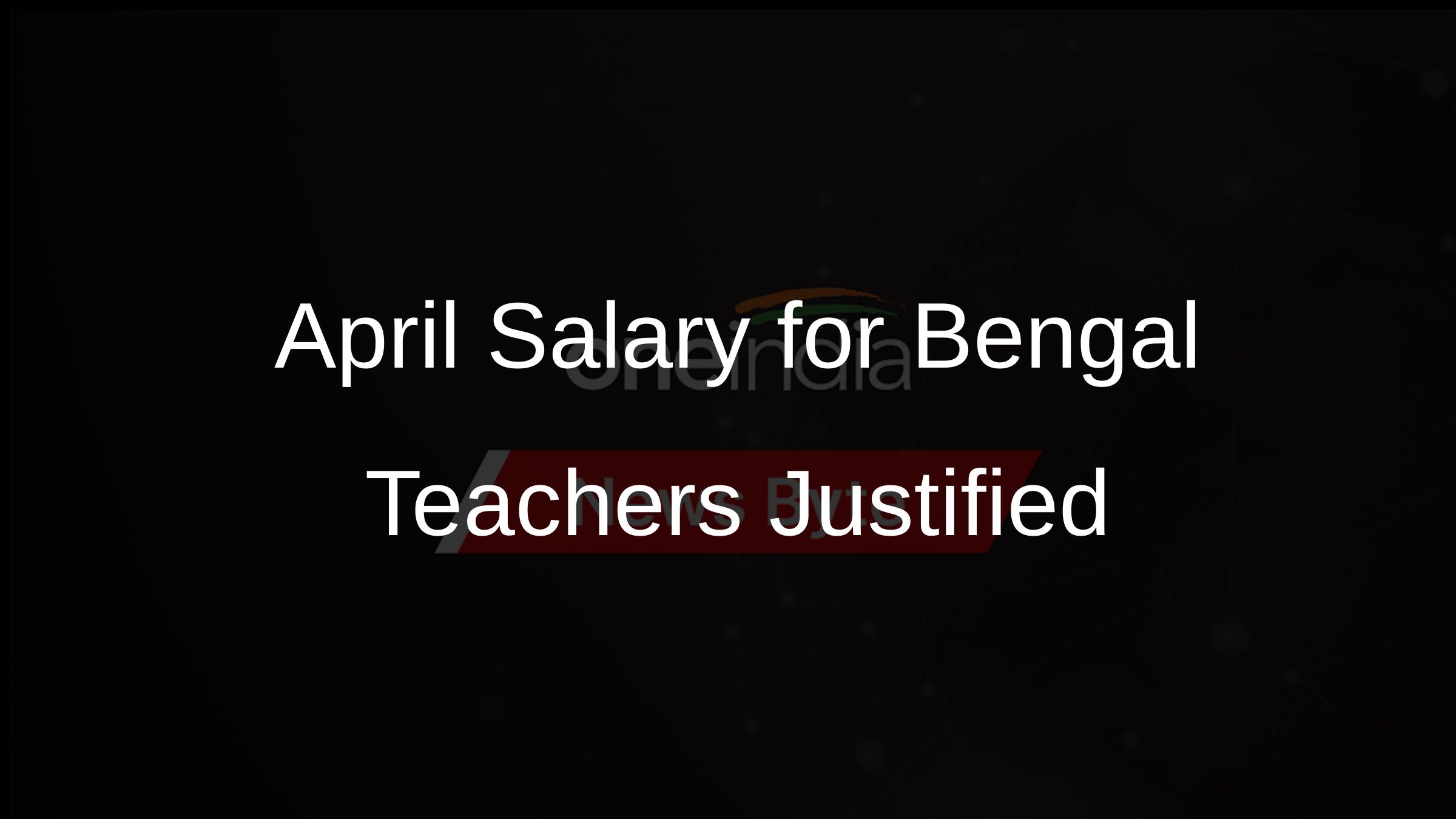 April Salary for Bengal Teachers Justified April Salary for Bengal Teachers Justified