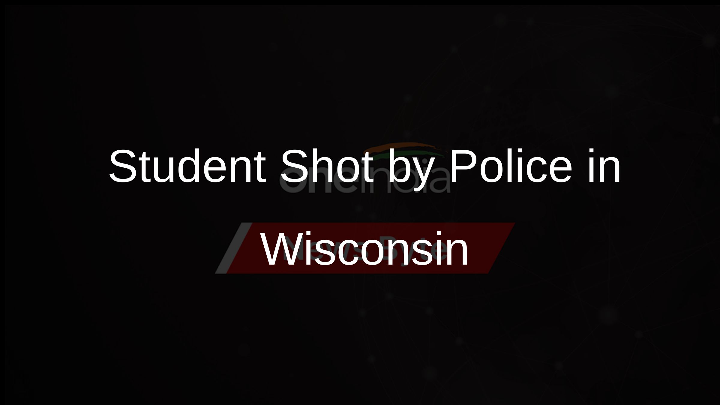 Student Shot by Police in Wisconsin