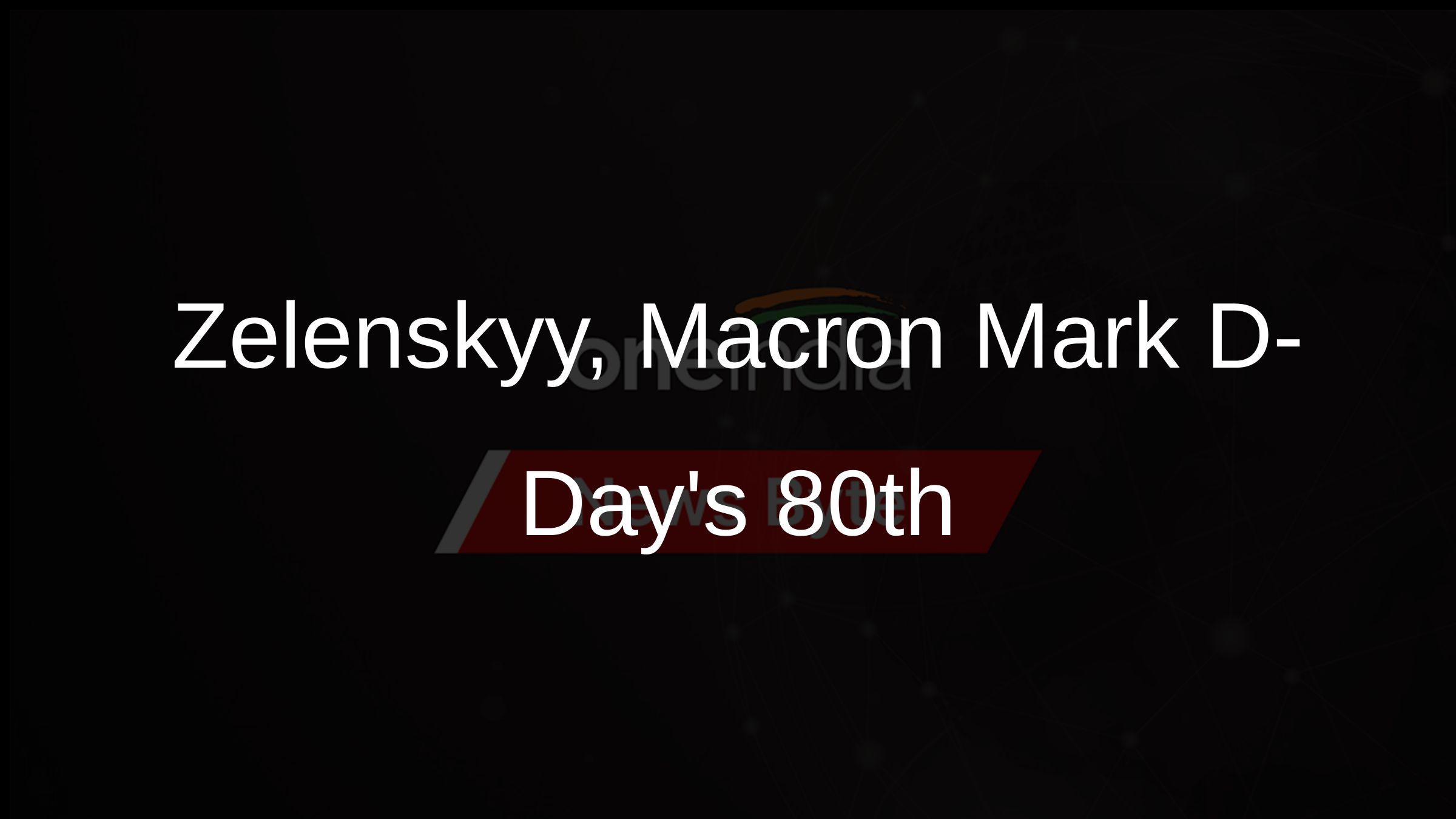 Zelenskyy, Macron Mark D-Days 80th