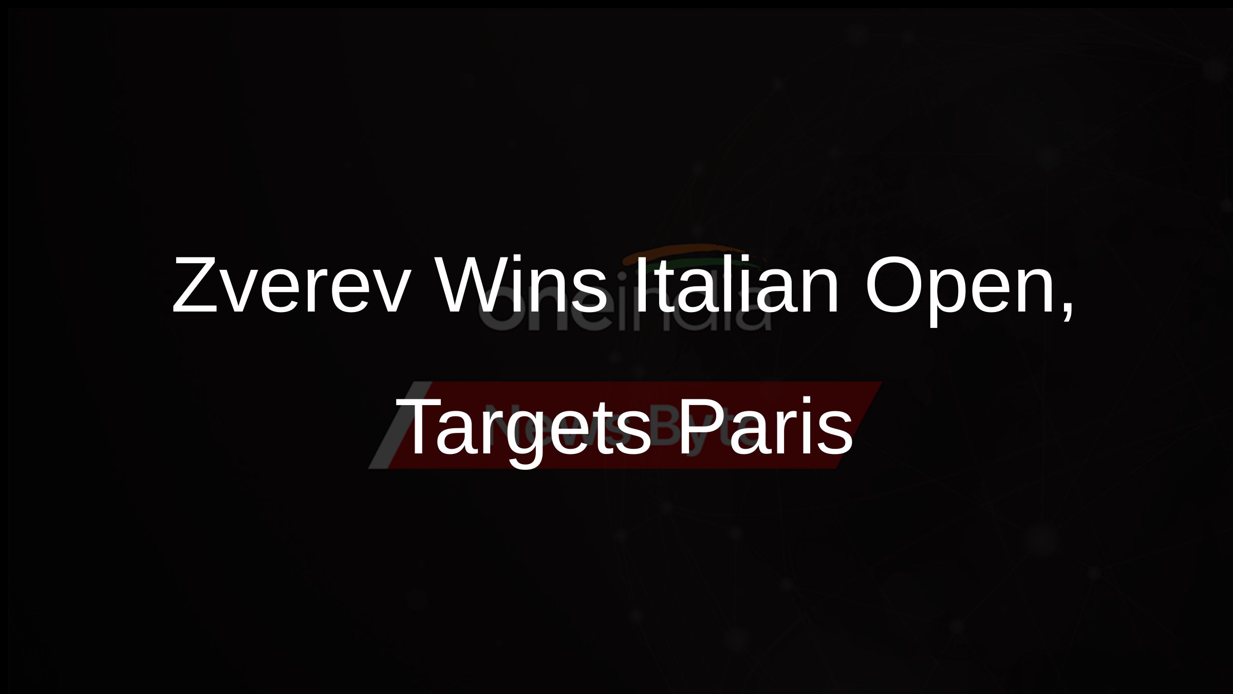 Alexander Zverev Clinches Italian Open Title, Eyes French Open Oneindia News