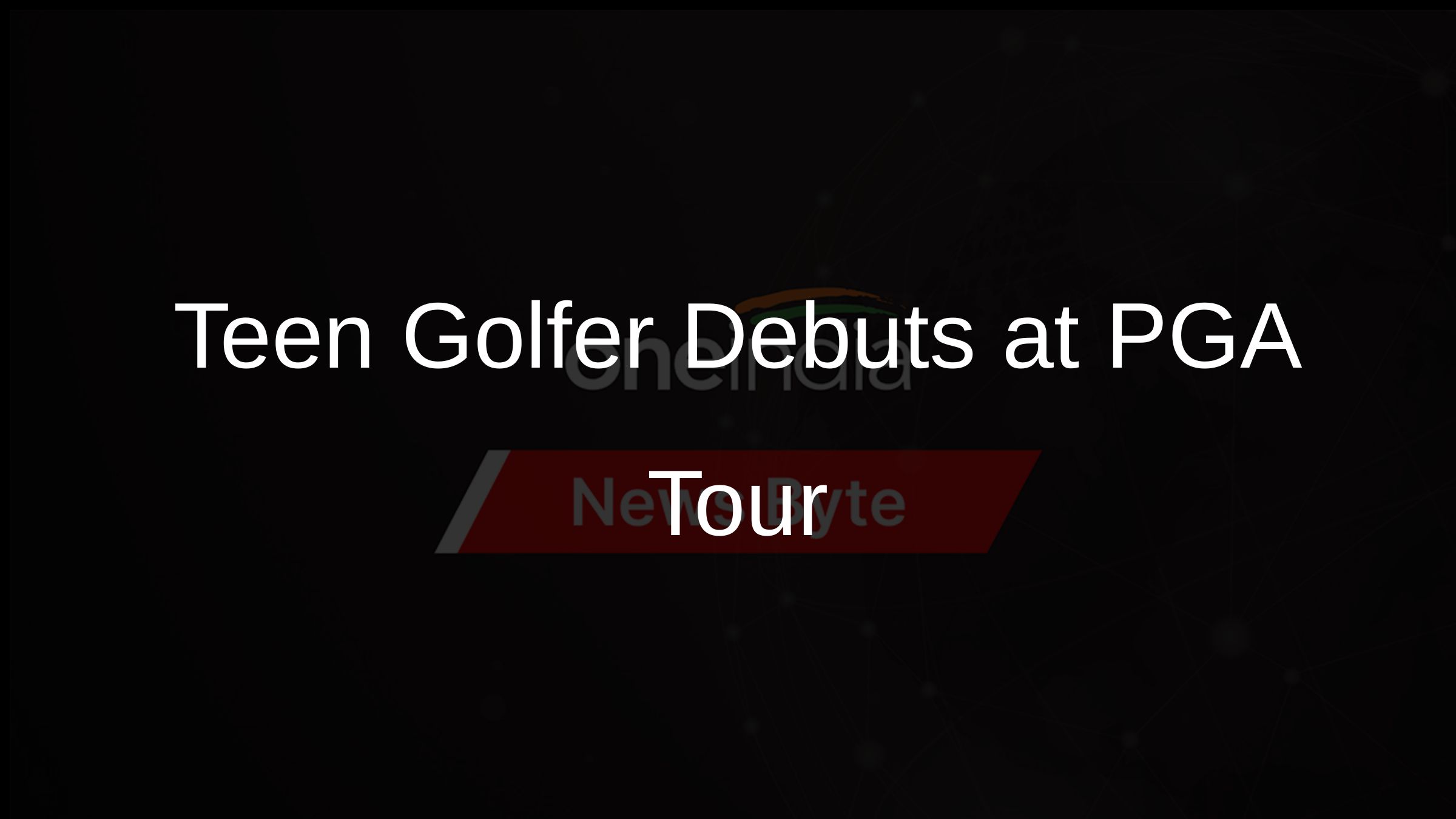 Teen Golfer Debuts at PGA Tour Teen Golfer Debuts at PGA Tour