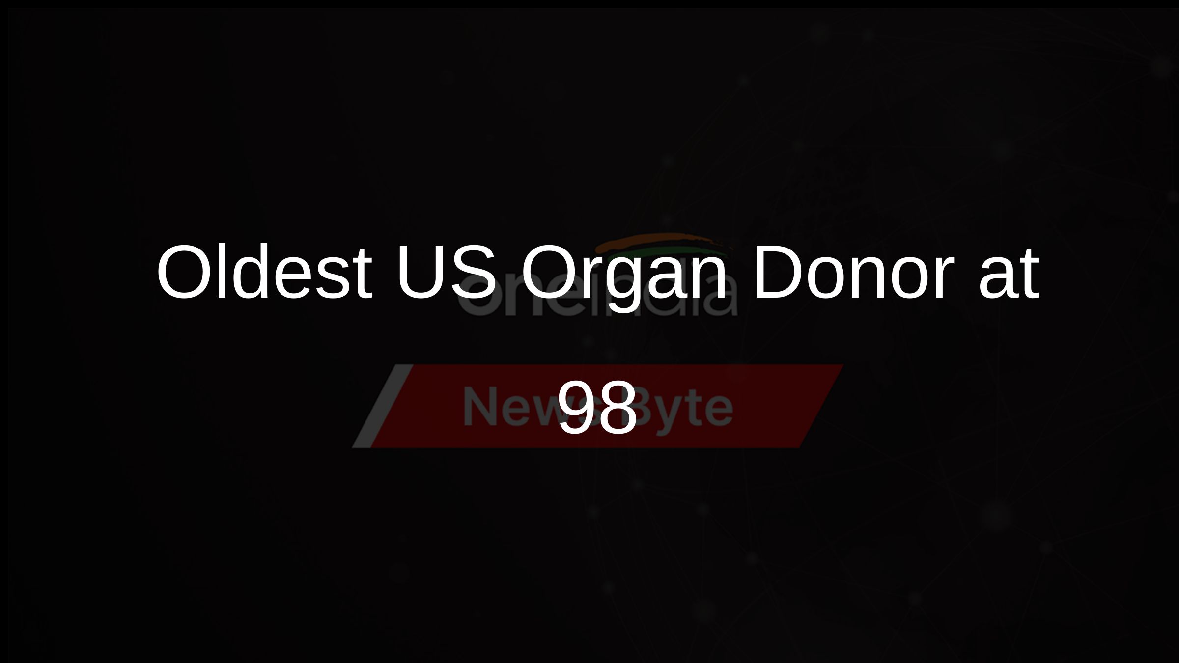 Oldest US Organ Donor at 98