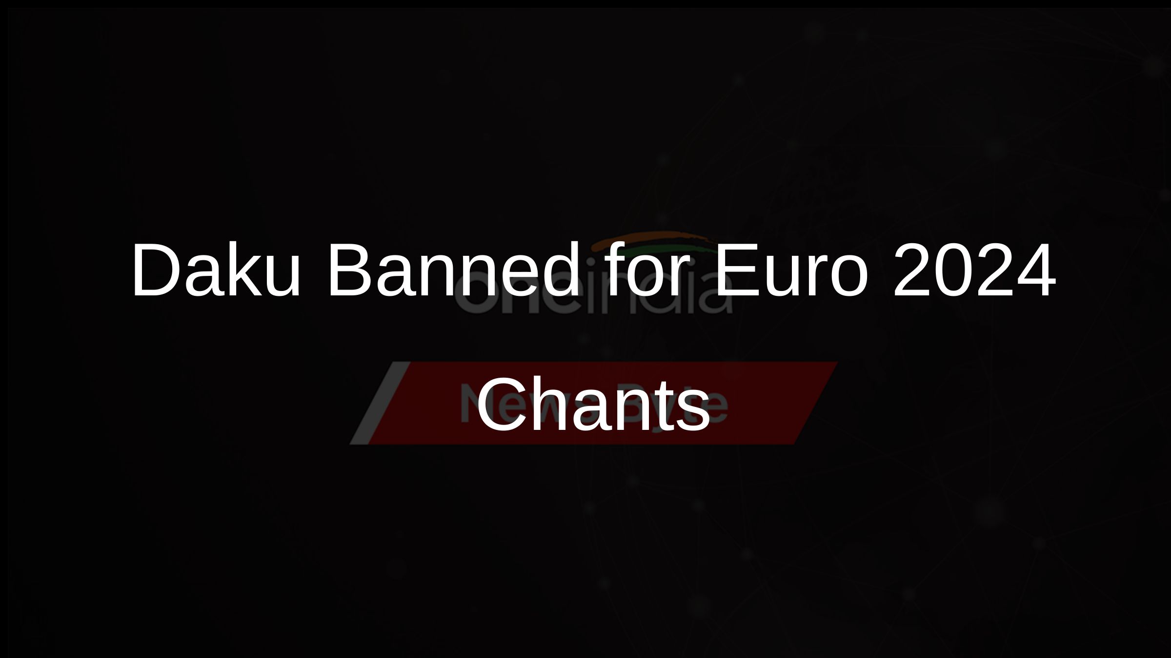 Daku Banned for Euro 2024 Chants Daku Banned for Euro 2024 Chants