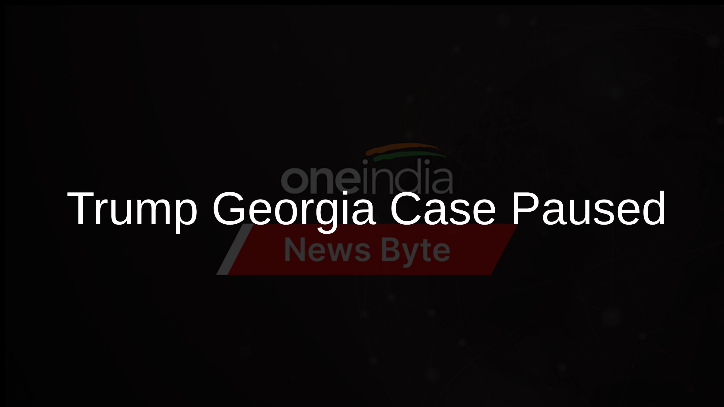 Trump Georgia Case Paused
