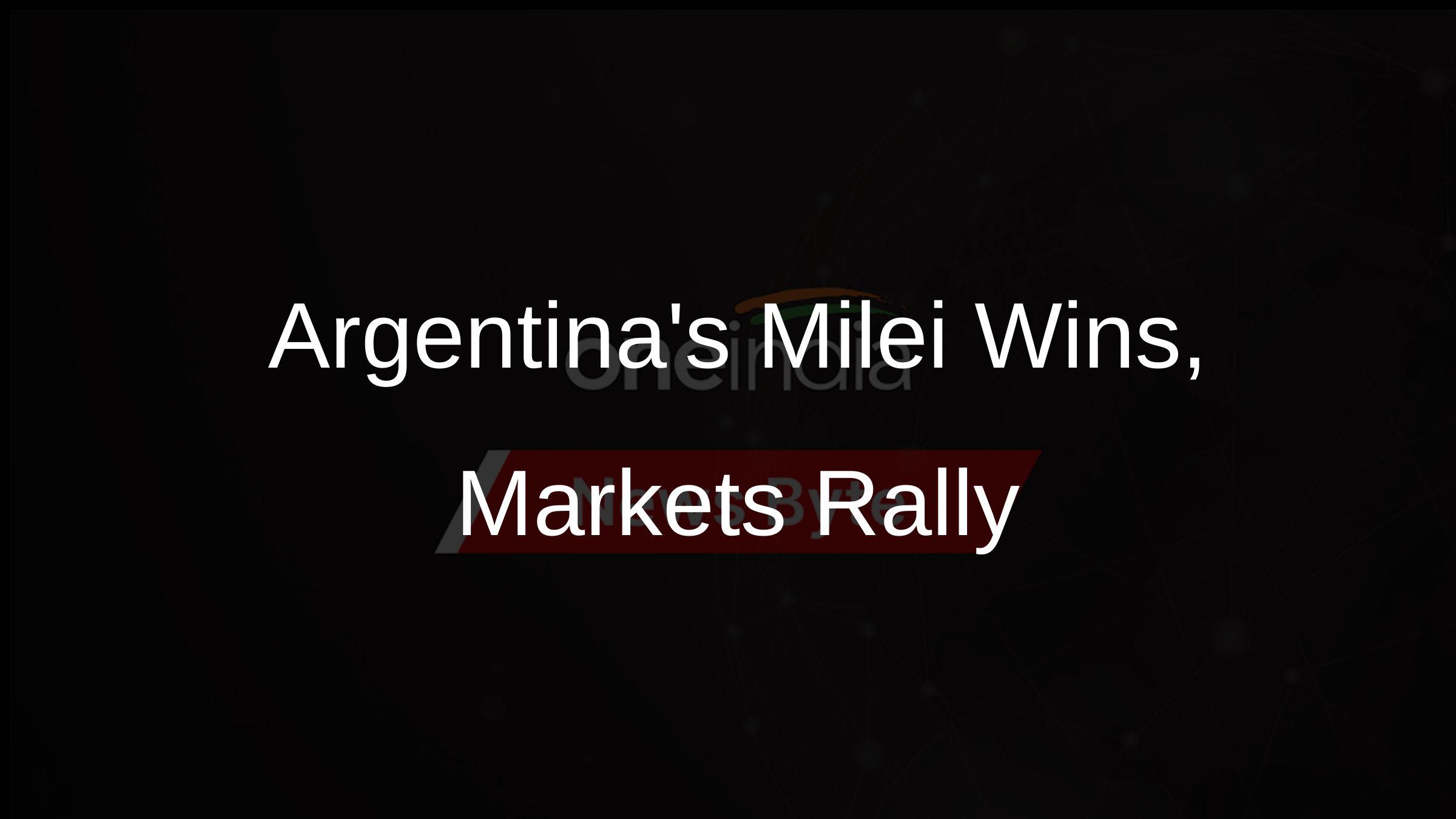 Argentinas Milei Wins, Markets Rally