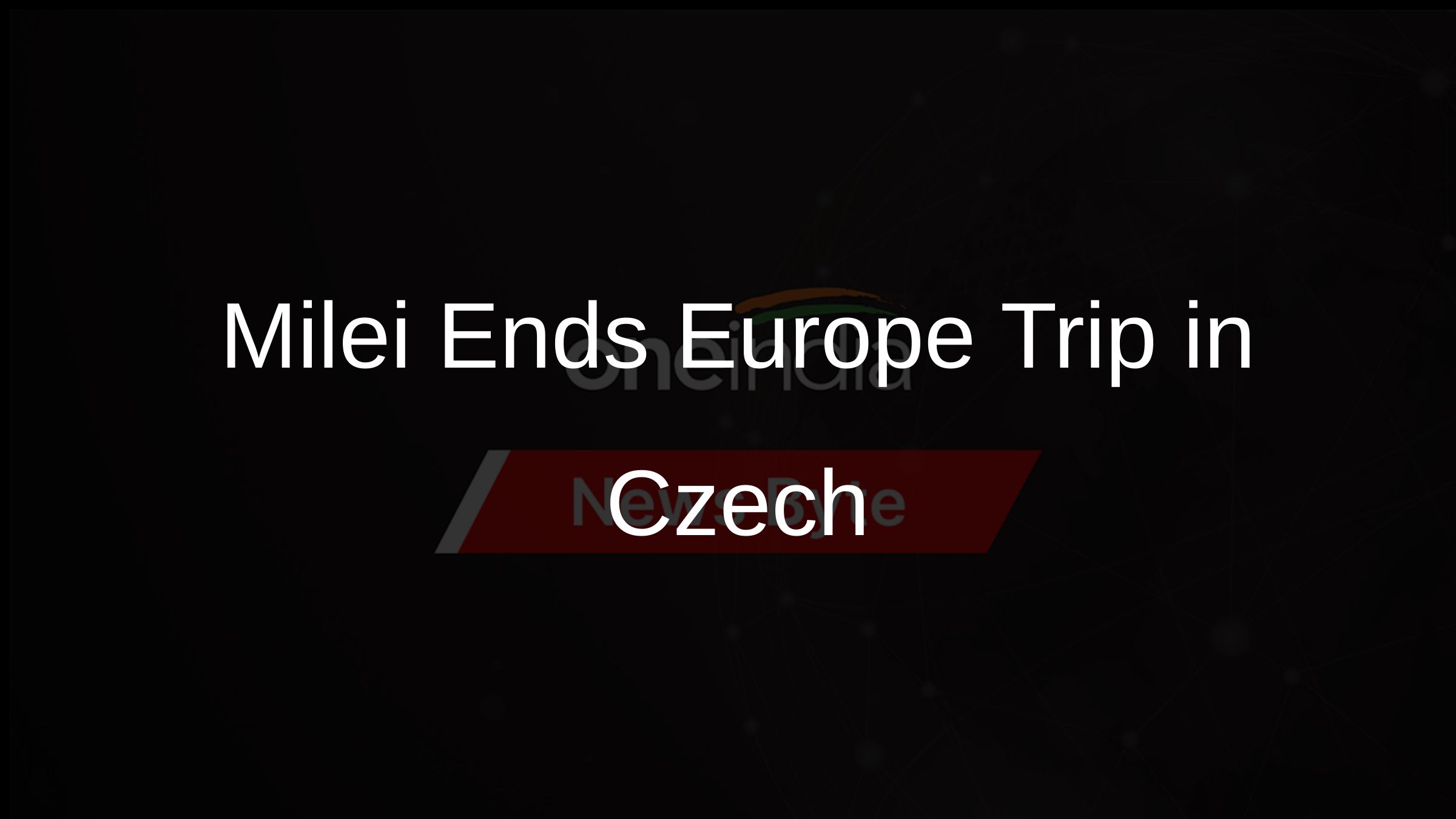 Milei Ends Europe Trip in Czech
