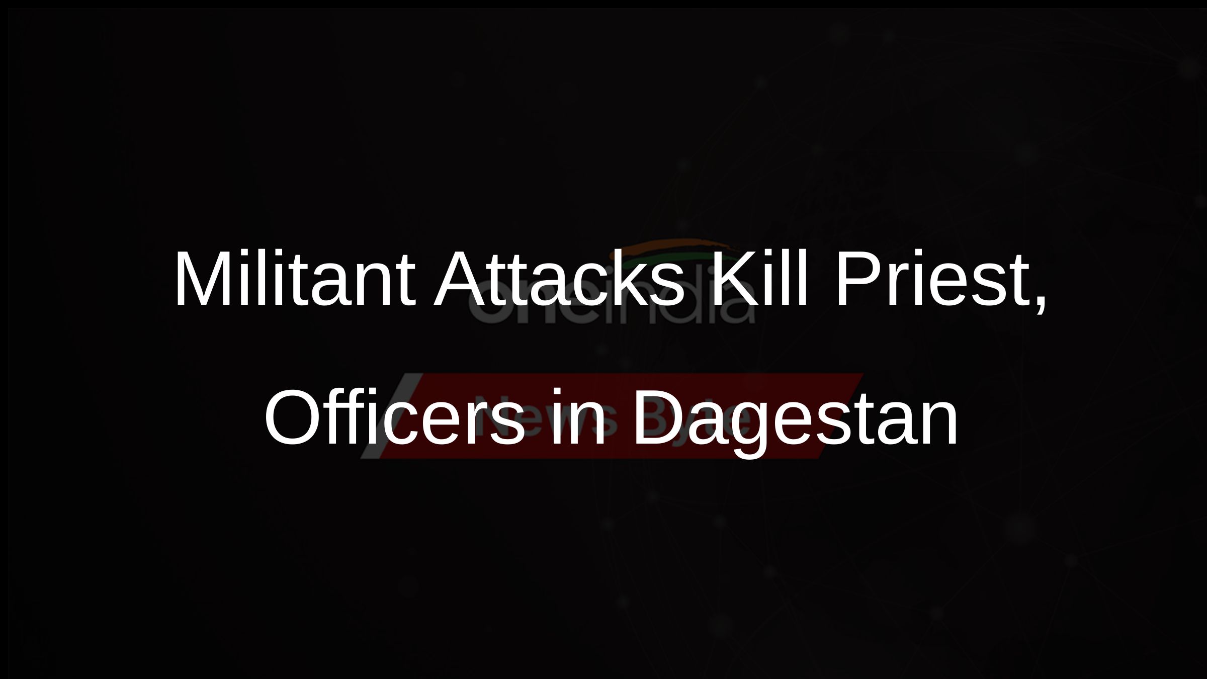 Militant Attacks Kill Priest, Officers in Dagestan