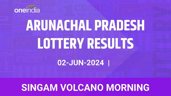 Results of the Arunachal Pradesh State Lottery Singam Volcano Morning for June 02