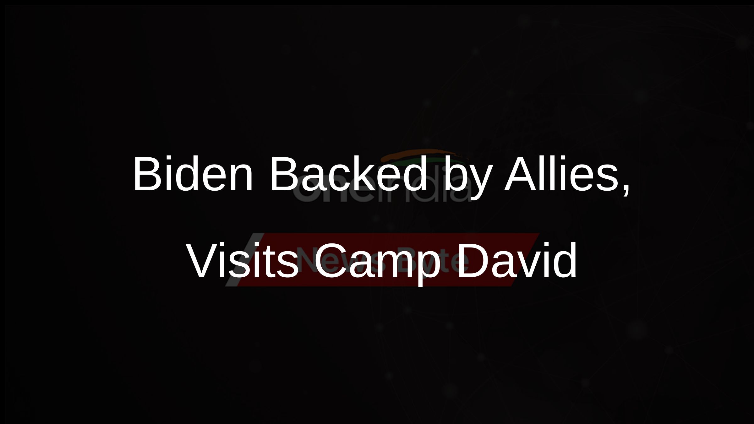 Bidens Strong Ally Support at Camp David