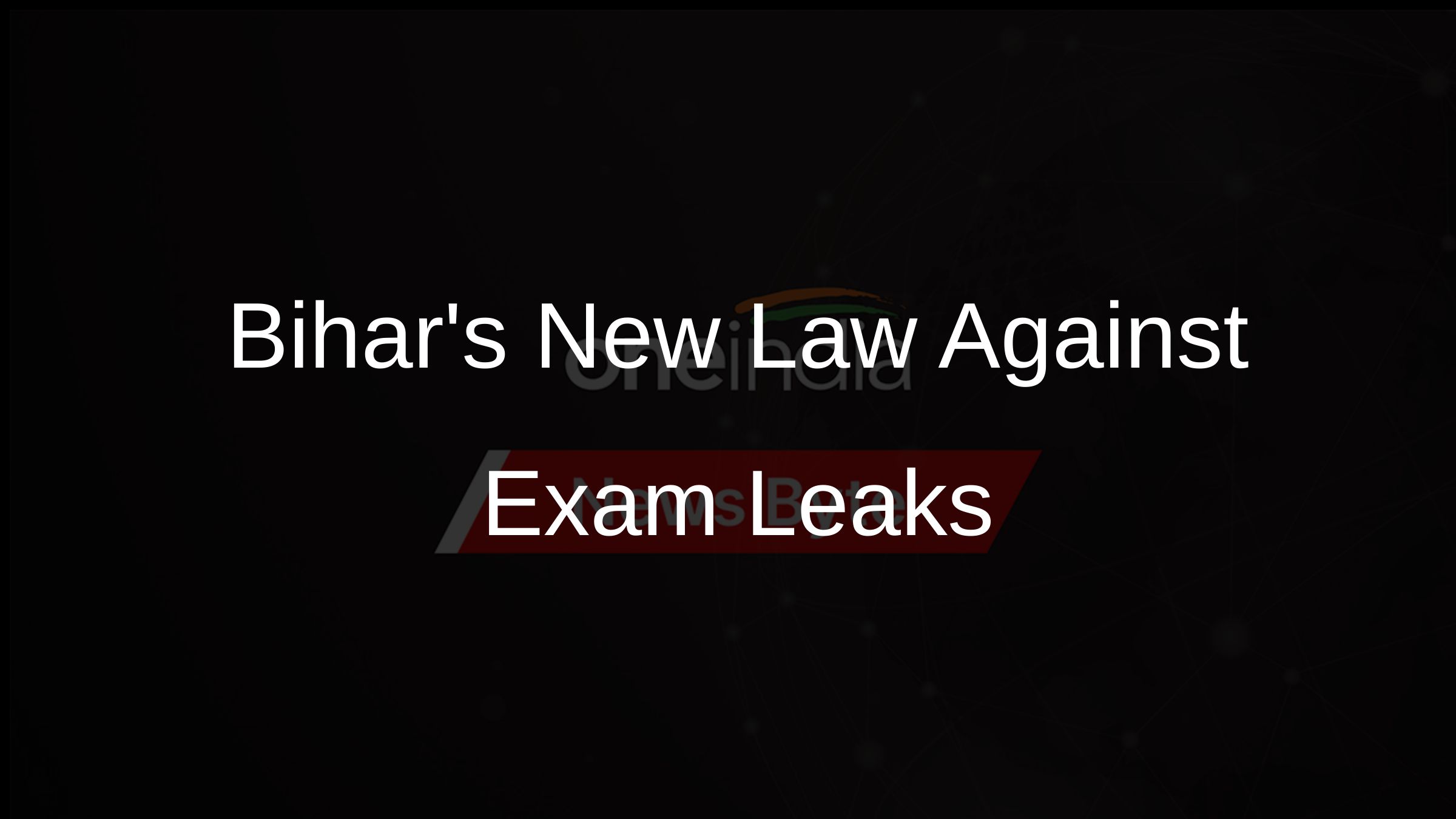 Bihars New Law Against Exam Leaks