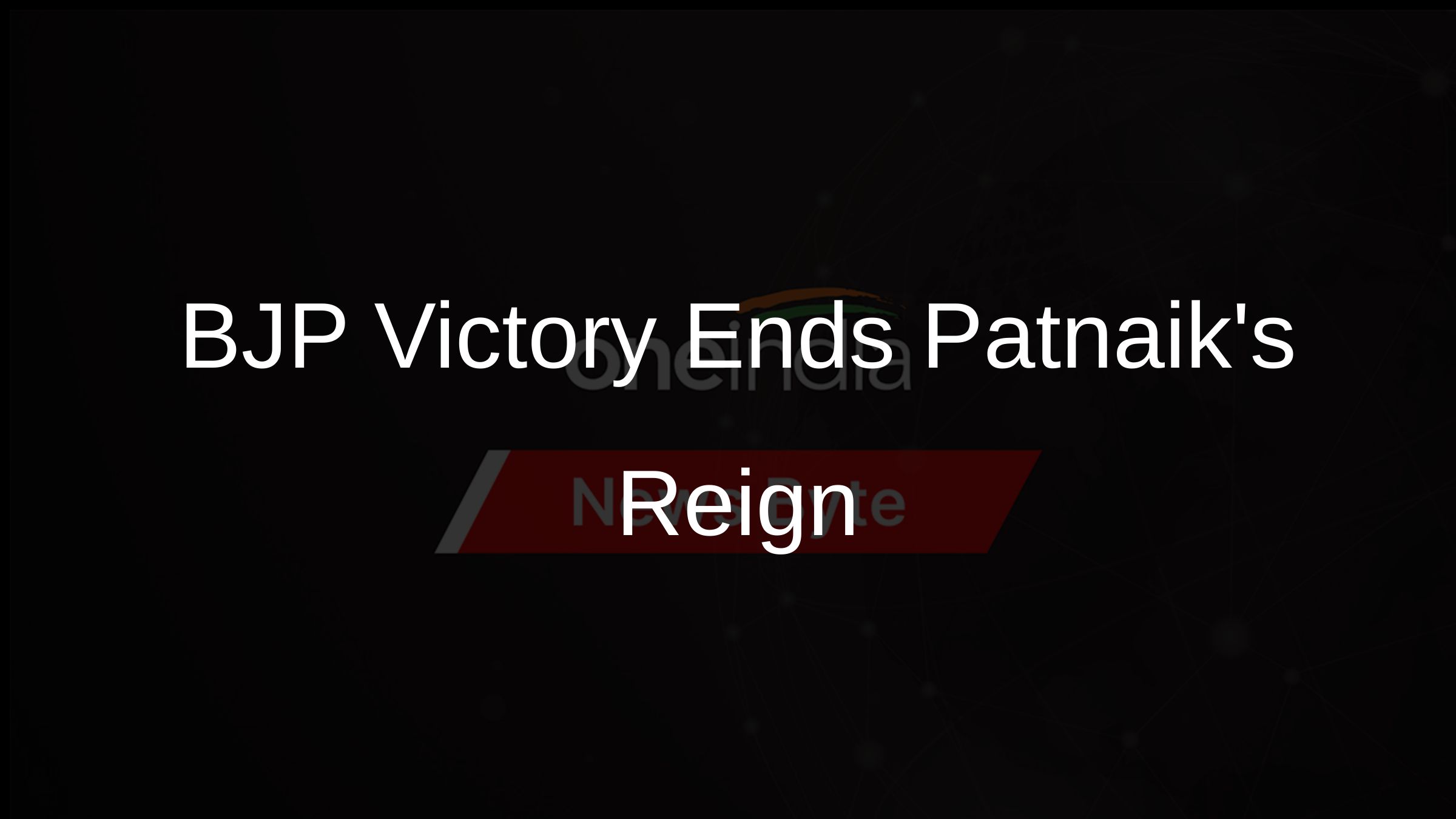 BJP Victory Ends Patnaiks Reign