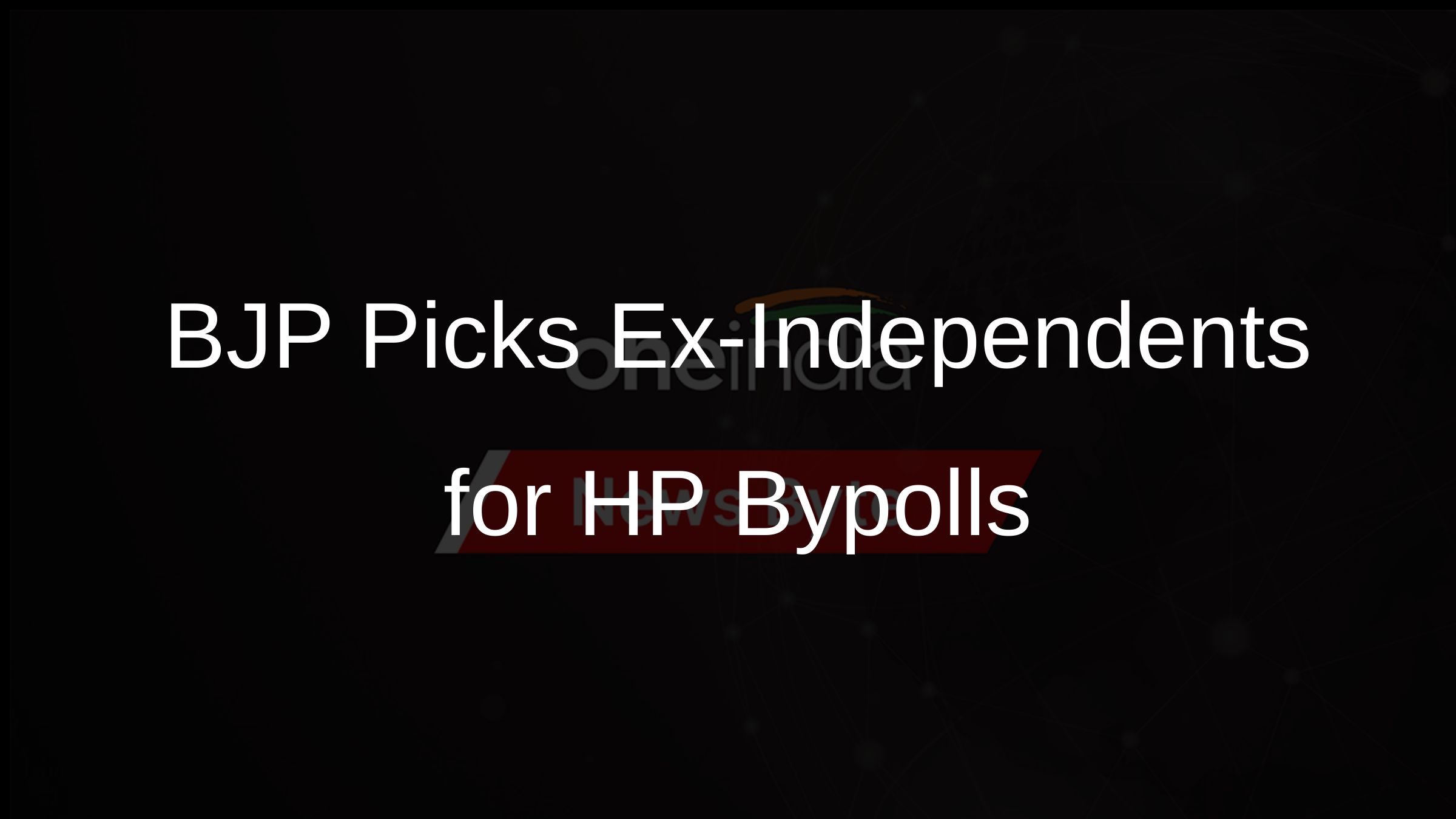 BJP Picks Ex-Independents for HP Bypolls