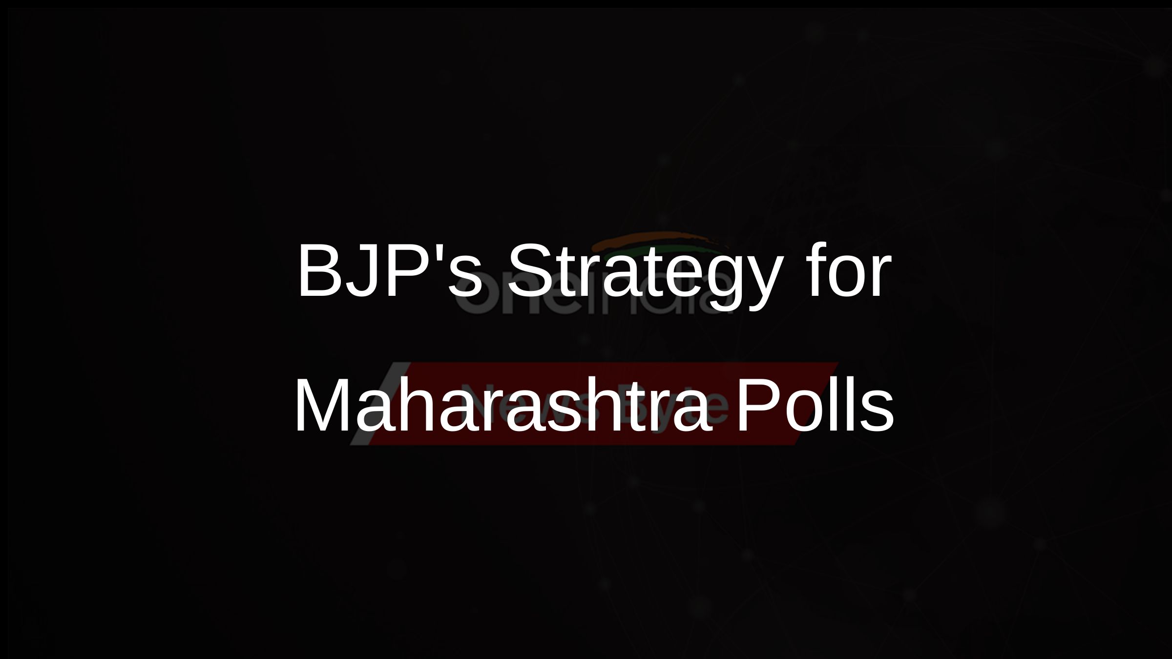 BJPs Strategy for Maharashtra Polls
