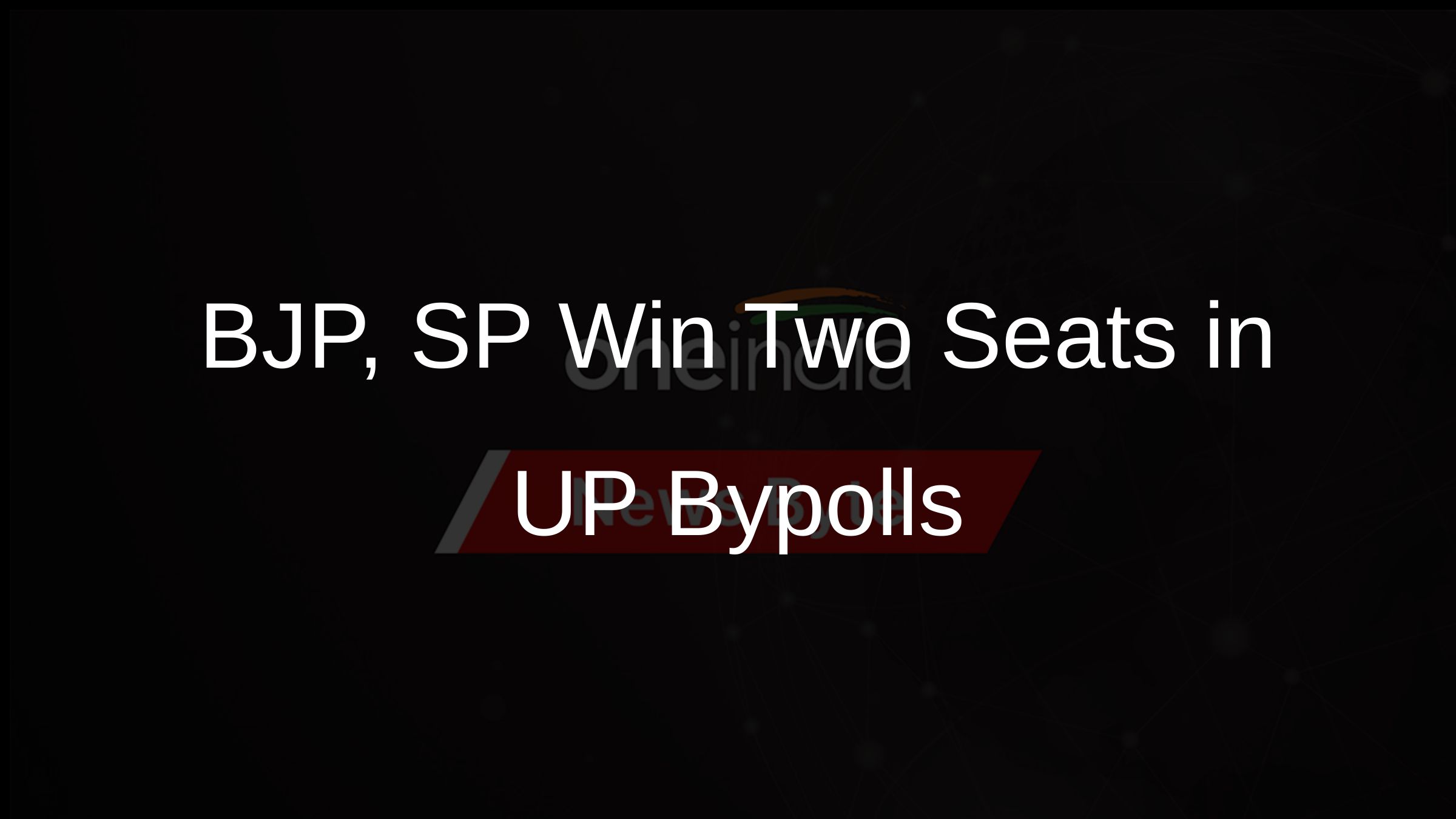 BJP, SP Win Two Seats in UP Bypolls
