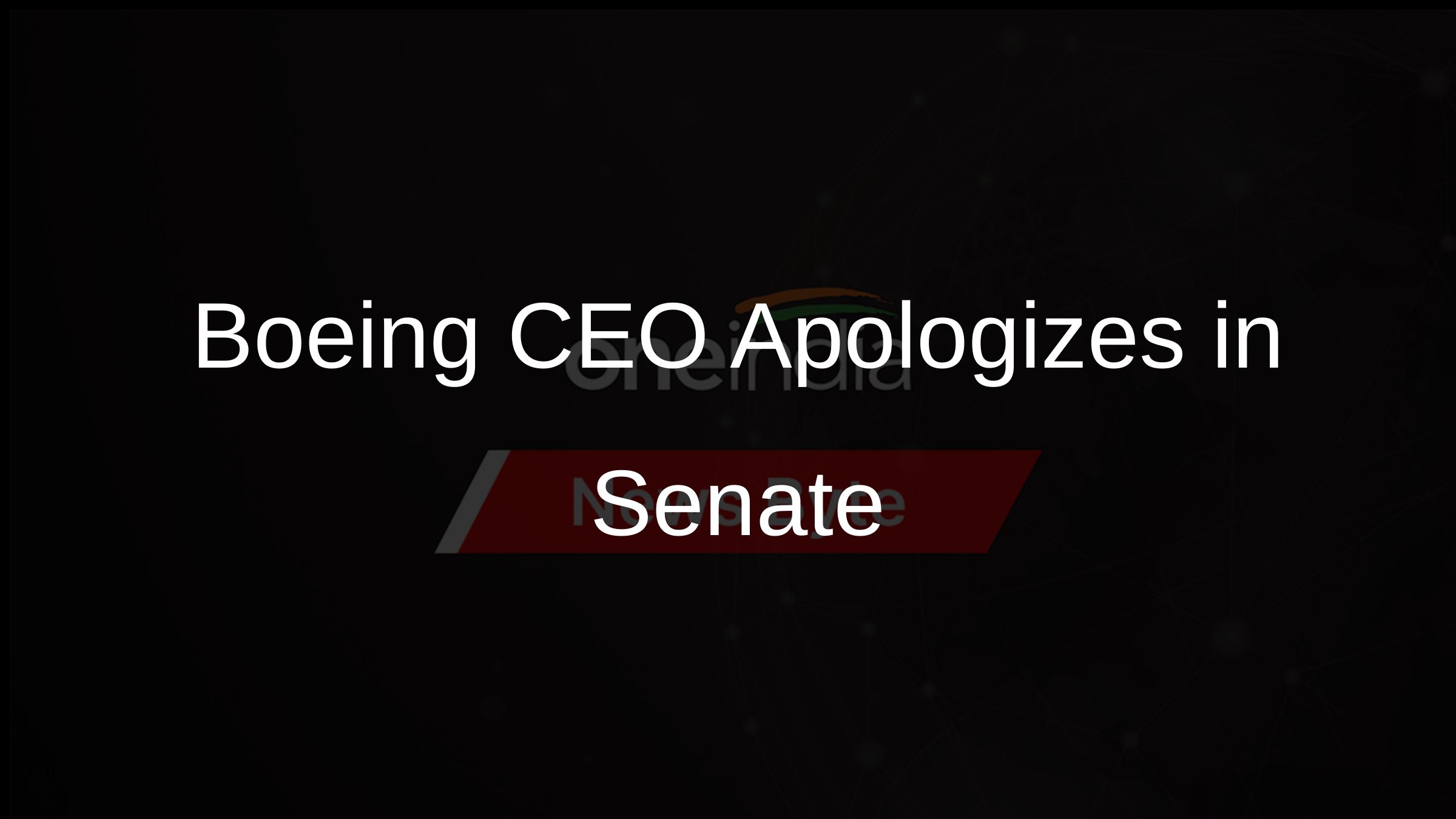 Boeing CEO Apologizes in Senate