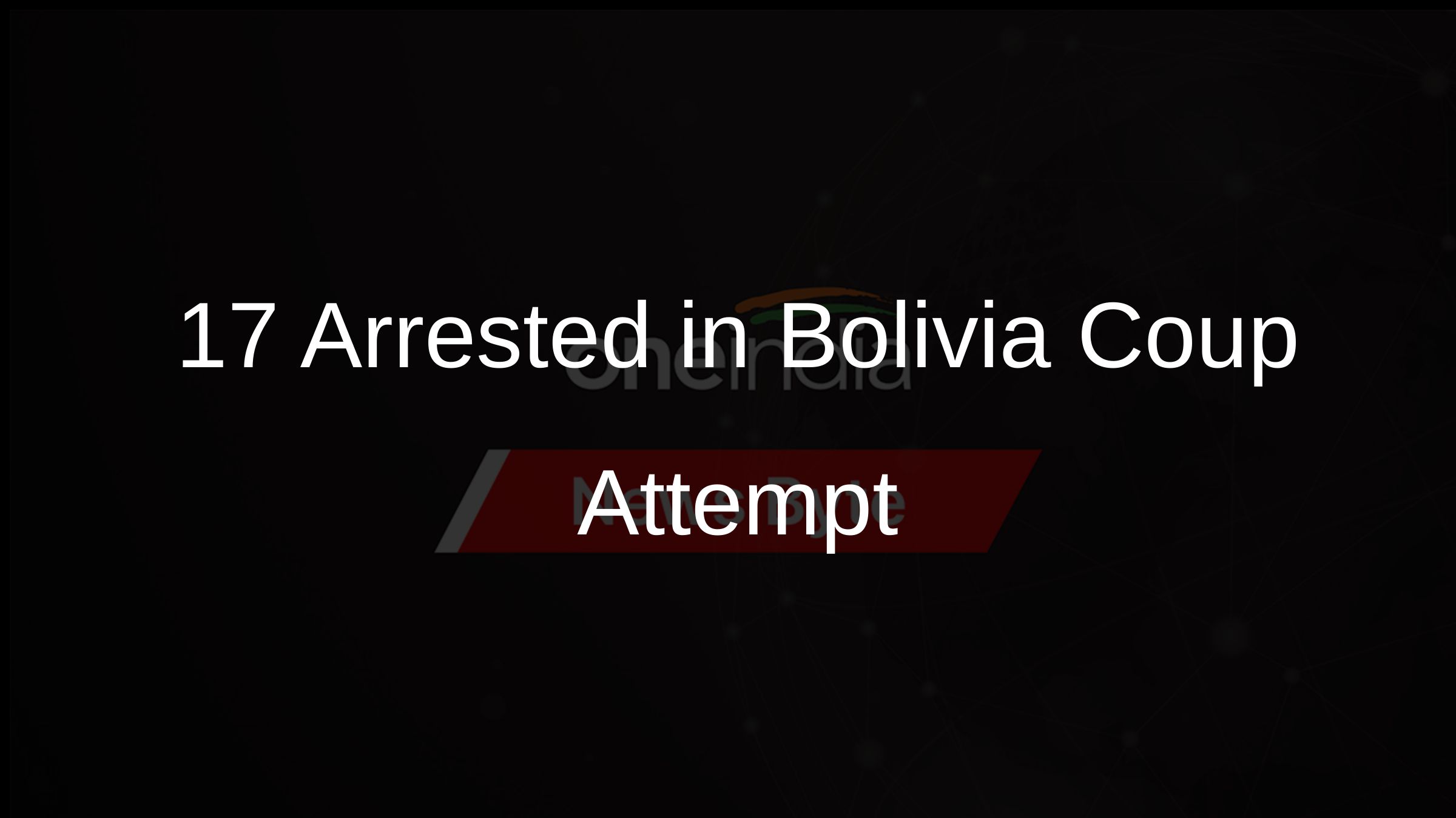 17 Arrested in Bolivia Coup Attempt