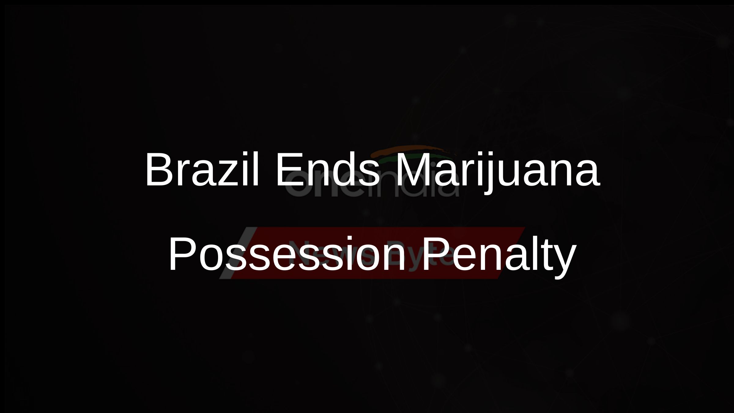Brazil Ends Marijuana Possession Penalty