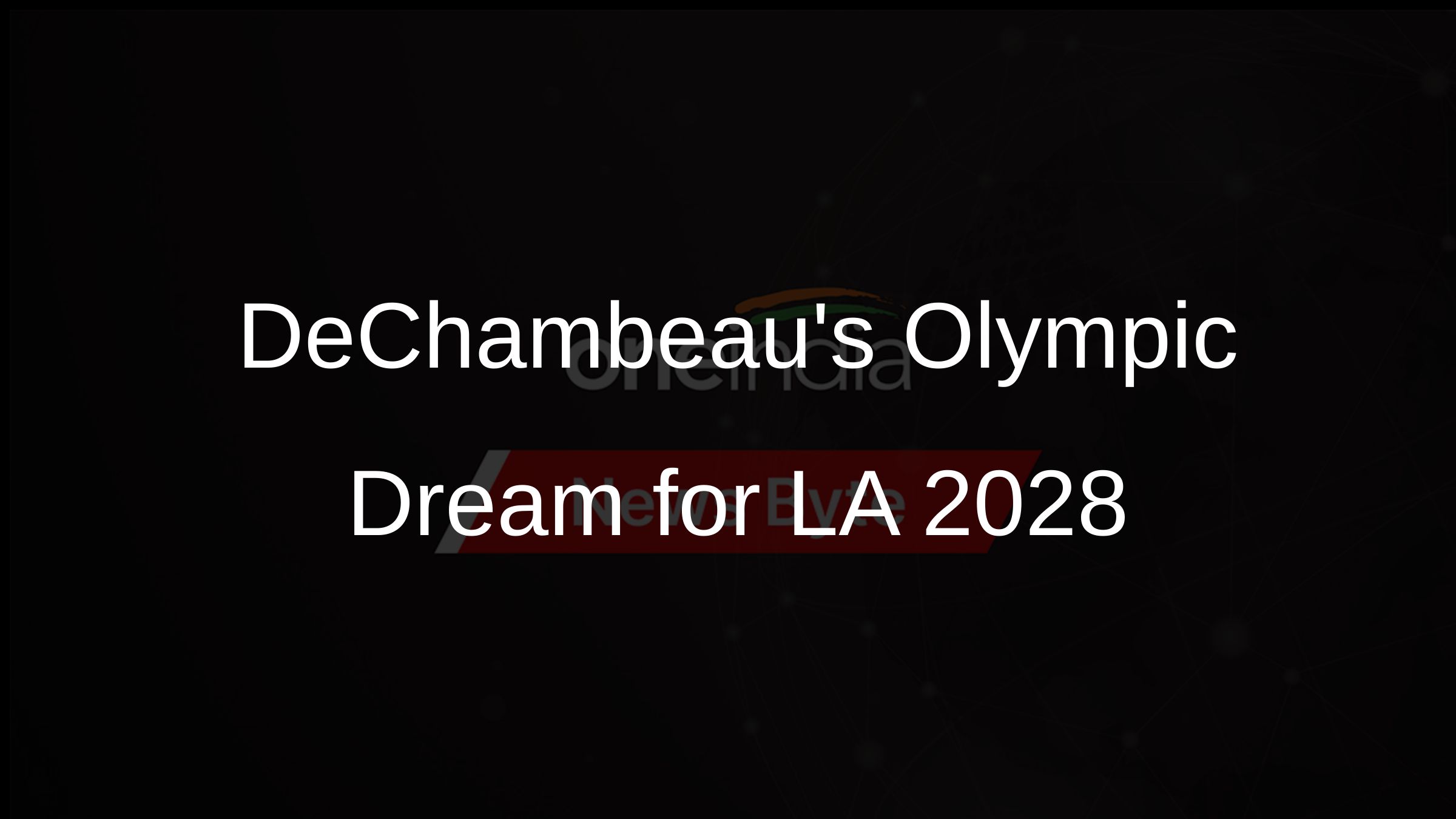 DeChambeaus Olympic Dream for LA 2028