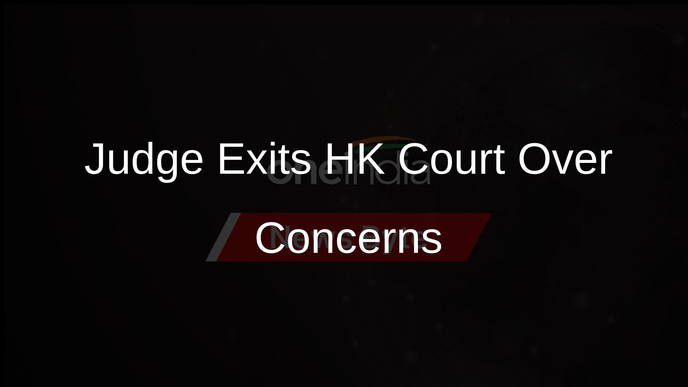 Judge Exits HK Court Over Concerns