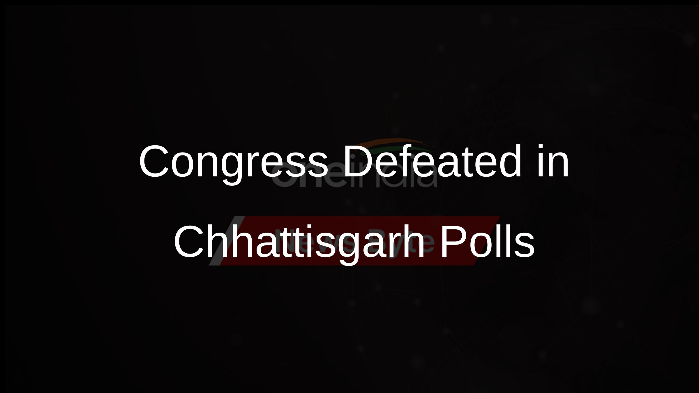 Congress Defeated in Chhattisgarh Polls