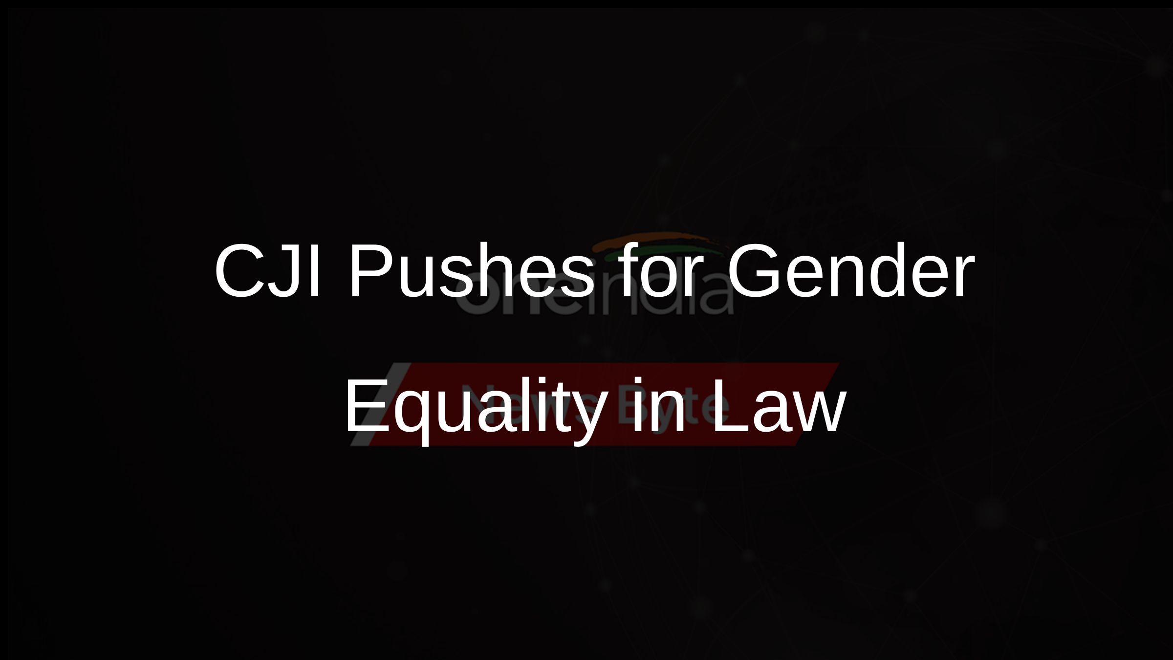CJI Pushes for Gender Equality in Law