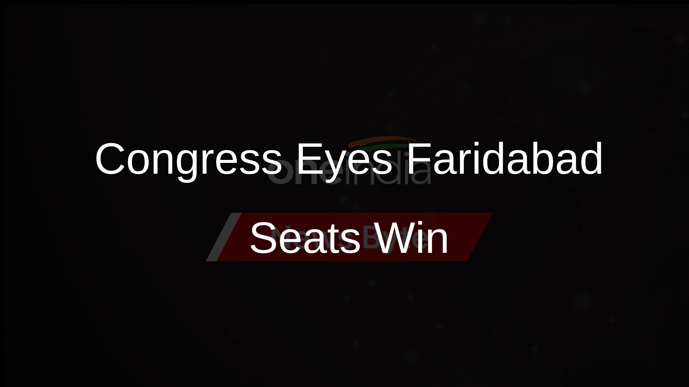 Congress Eyes Faridabad Seats Win