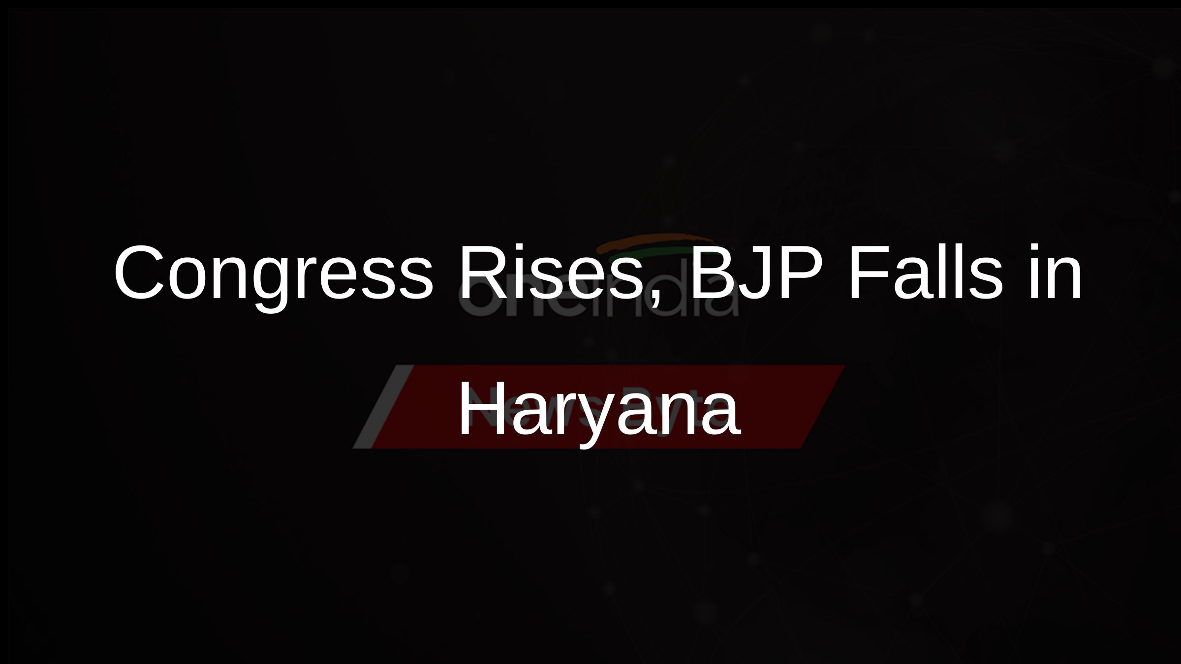Congress Rises, BJP Falls in Haryana