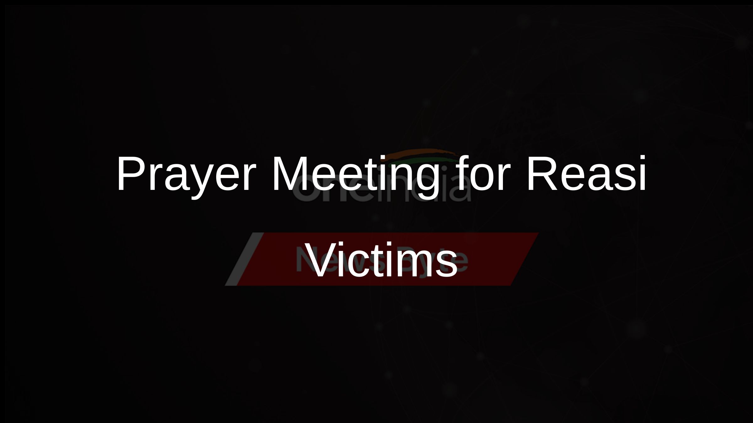Prayer Meeting for Reasi Victims