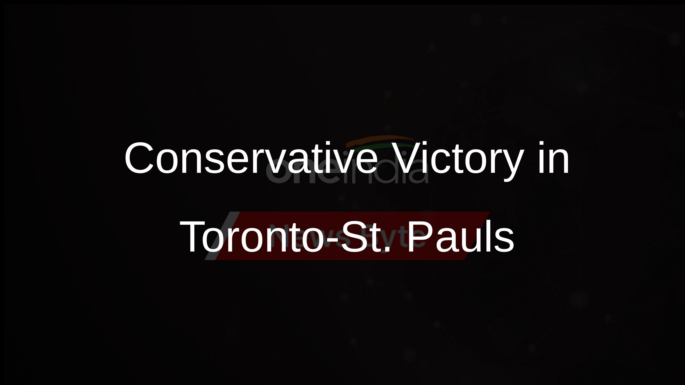 Conservative Victory in Toronto-St. Pauls