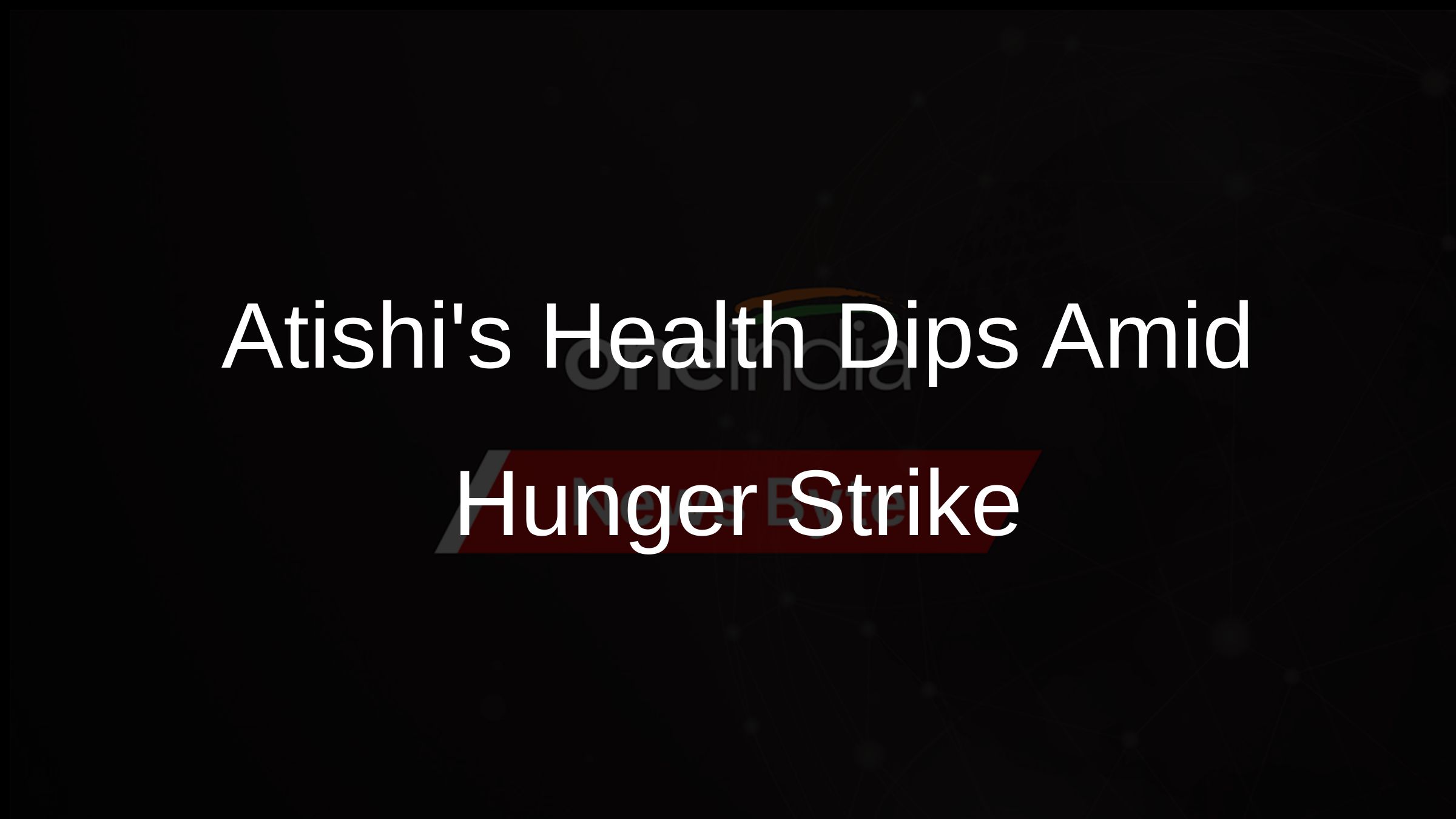 Atishis Health Dips Amid Hunger Strike Atishis Health Dips Amid Hunger Strike