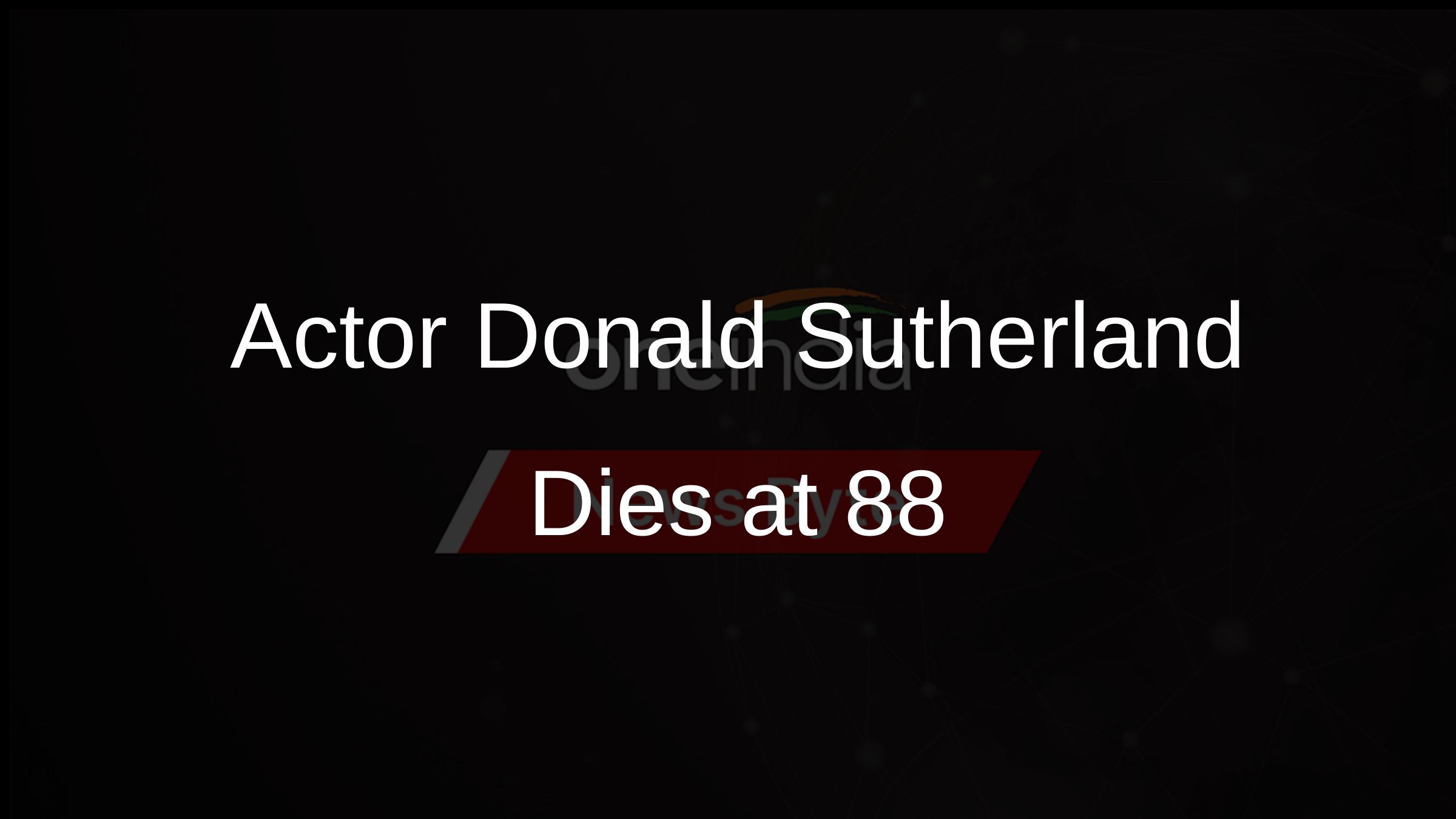 Actor Donald Sutherland Dies at 88