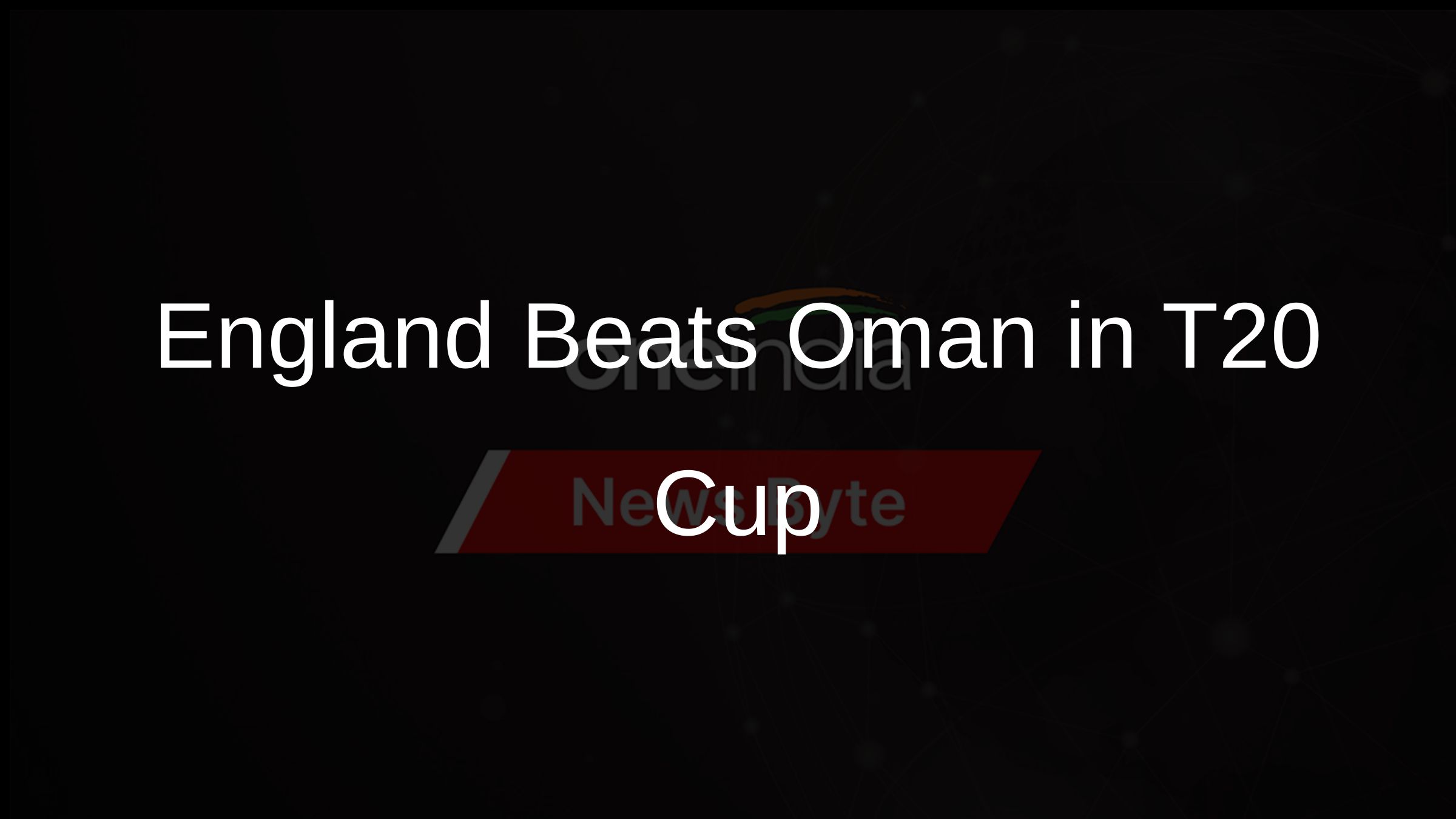 England Beats Oman in T20 Cup