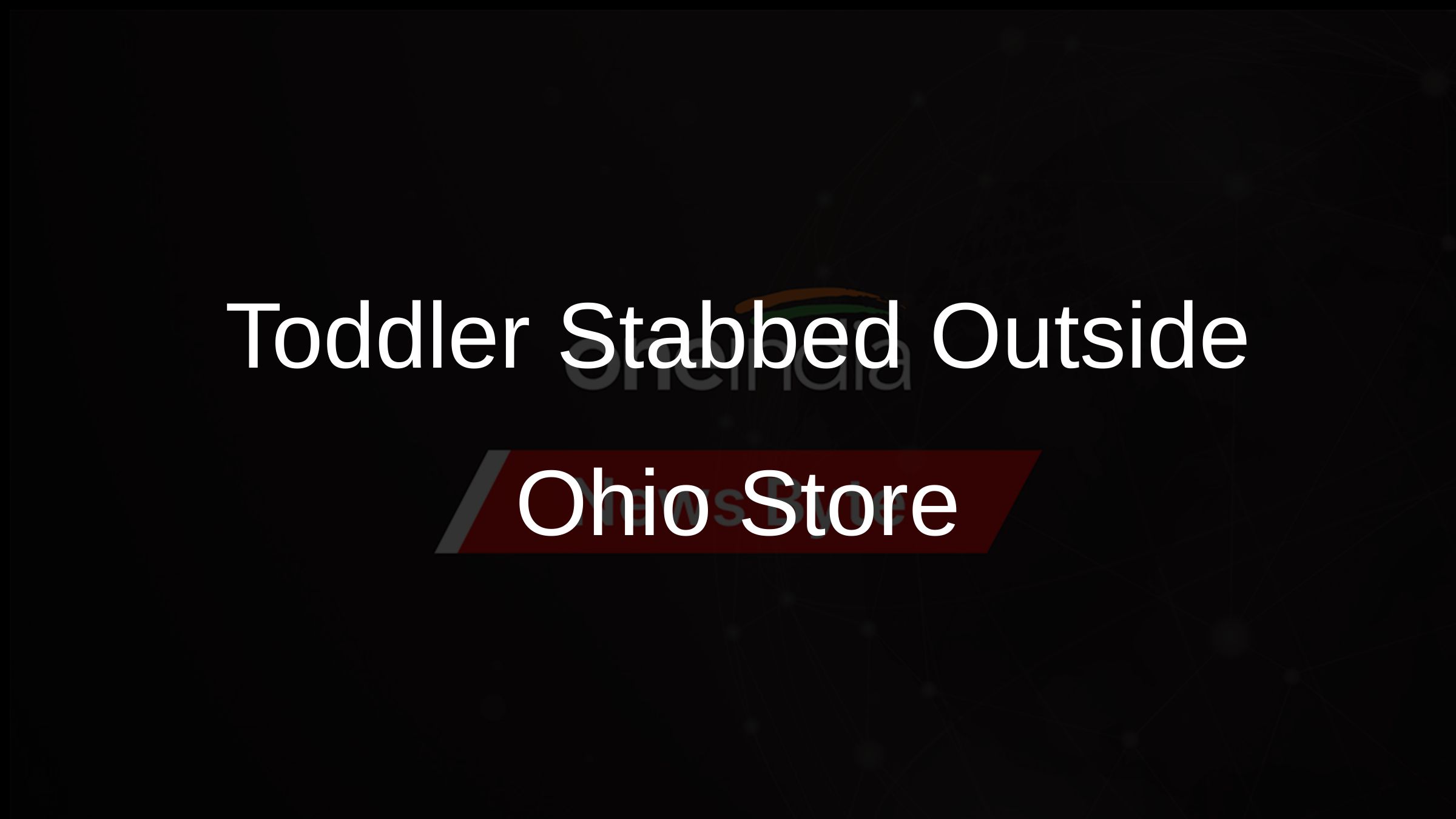 Toddler Stabbed Outside Ohio Store