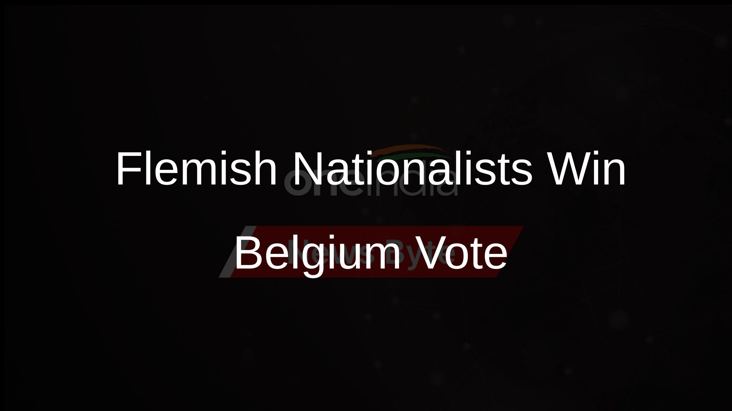Flemish Nationalists Win Belgium Vote Flemish Nationalists Win Belgium Vote