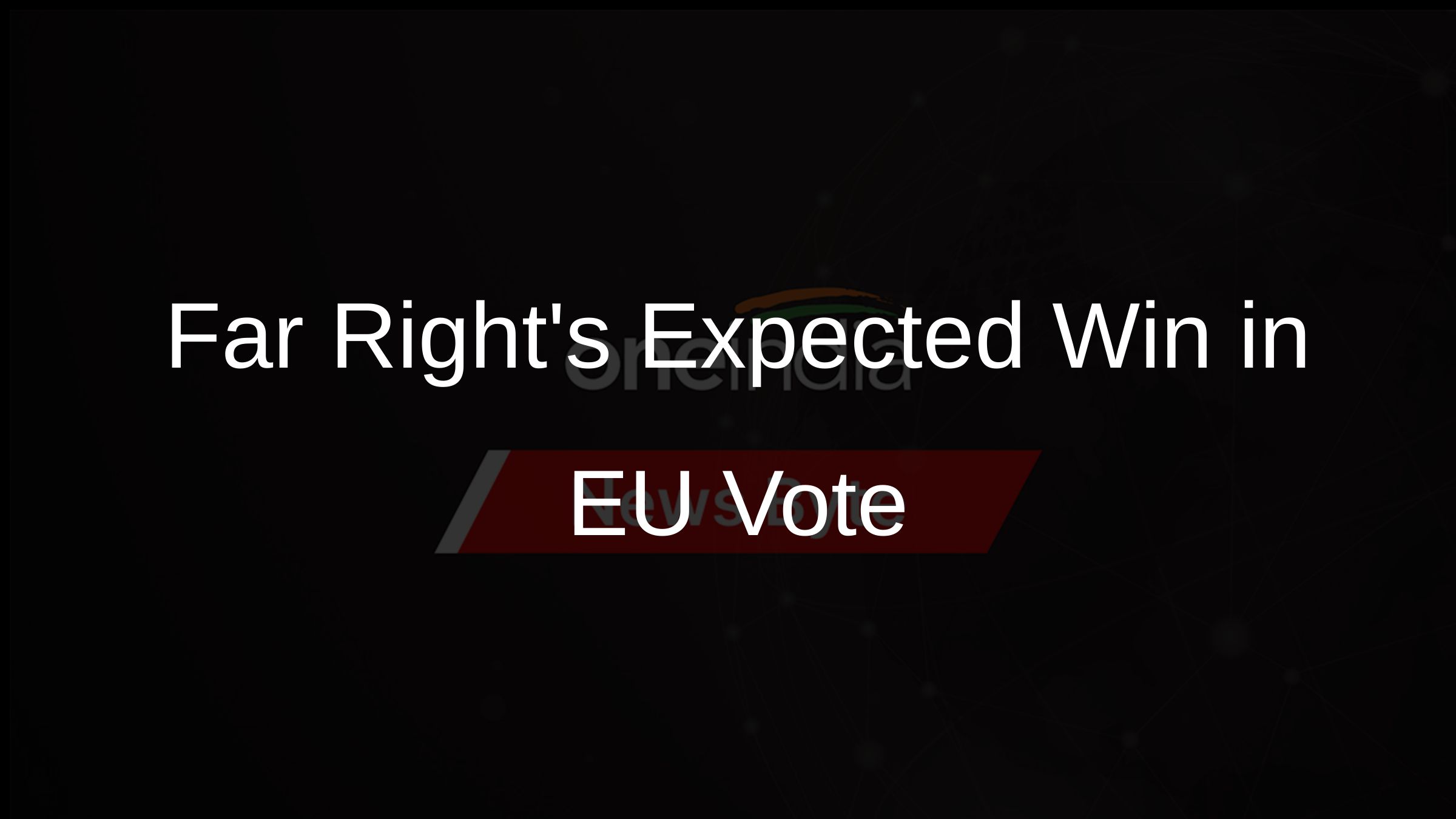 Far Rights Expected Win in EU Vote