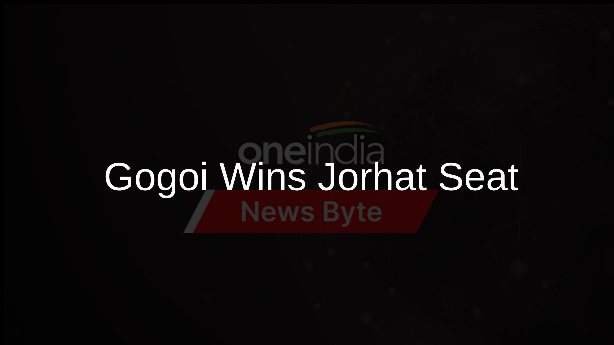 Gogoi Wins Jorhat Seat