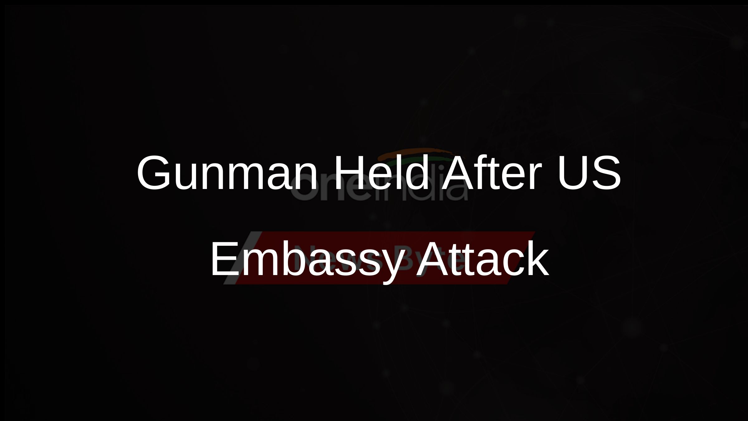 Gunman Held After US Embassy Attack